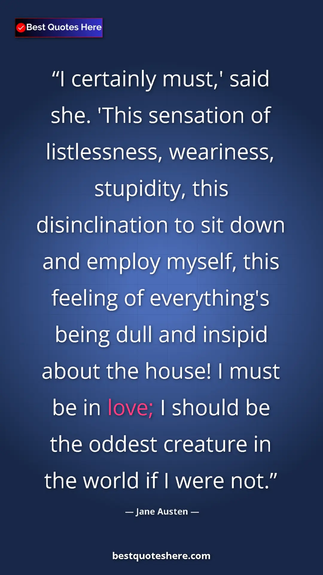 Jane Austen Quote Card: "I certainly must,' said she. 'This sensation of..." Pinterest quote poster by Jane Austen: "I certainly must,' said she. 'This sensation of..."