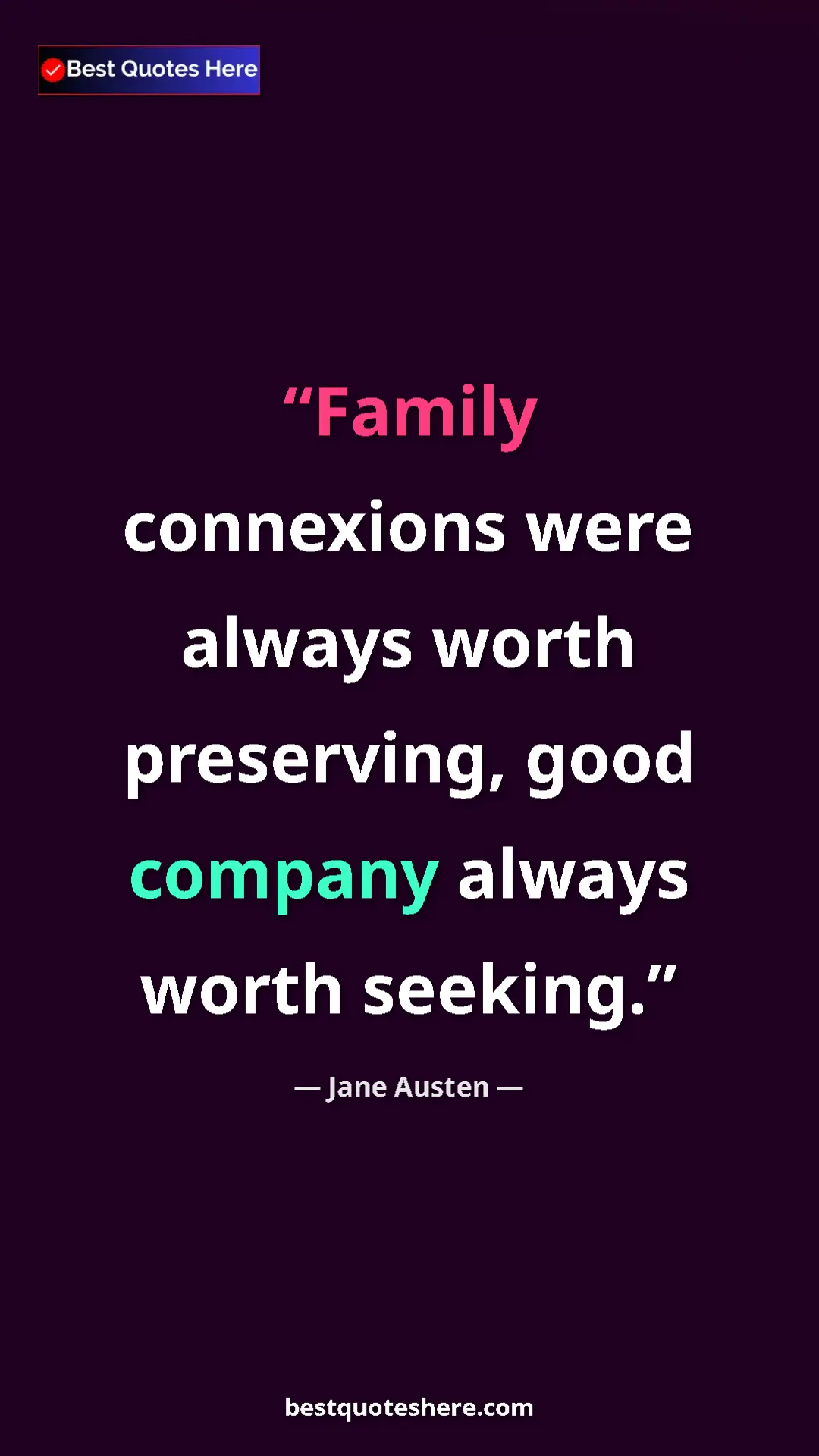 Pinterest quote poster by Jane Austen: "Family connexions were always worth preserving, good..."