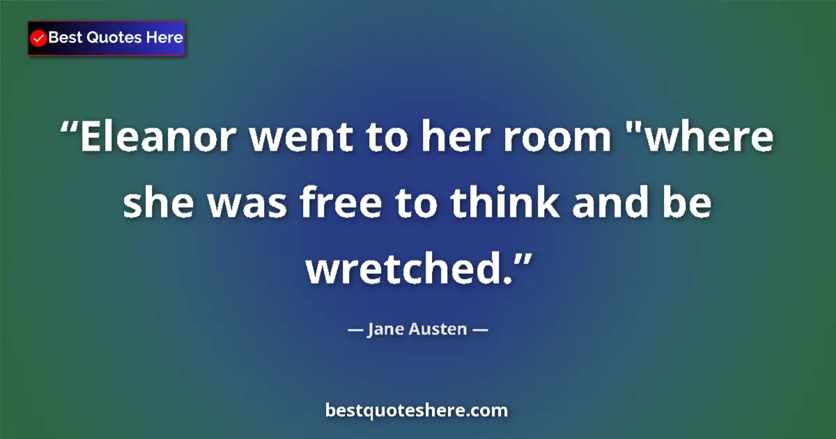 Quote by Jane Austen: Eleanor went to her room 