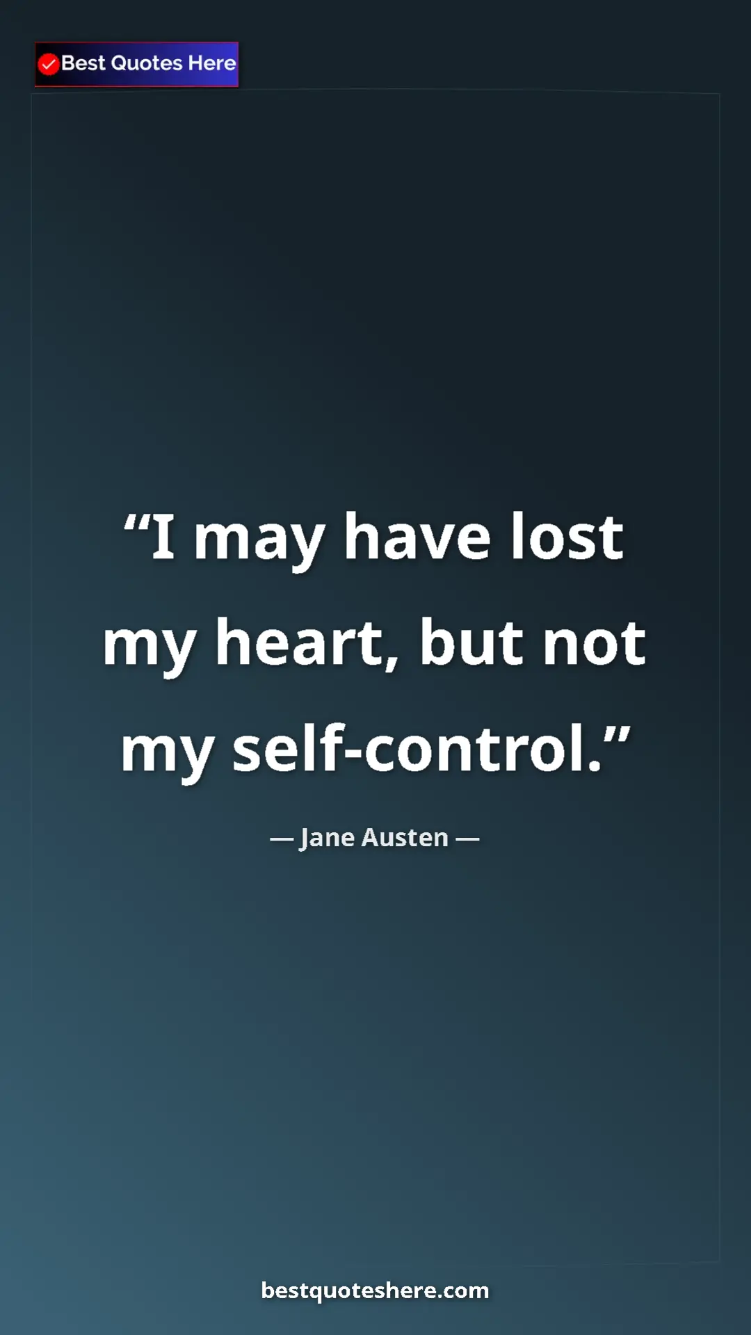 Pinterest quote poster by Jane Austen: "I may have lost my heart, but not my self-control."