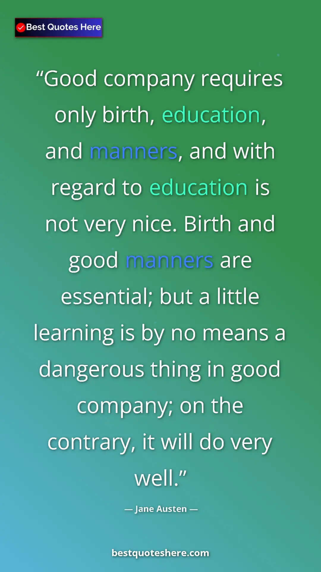 Jane Austen Quote Card: "Good company requires only birth, education, and manners,..." Pinterest quote poster by Jane Austen: "Good company requires only birth, education, and manners,..."