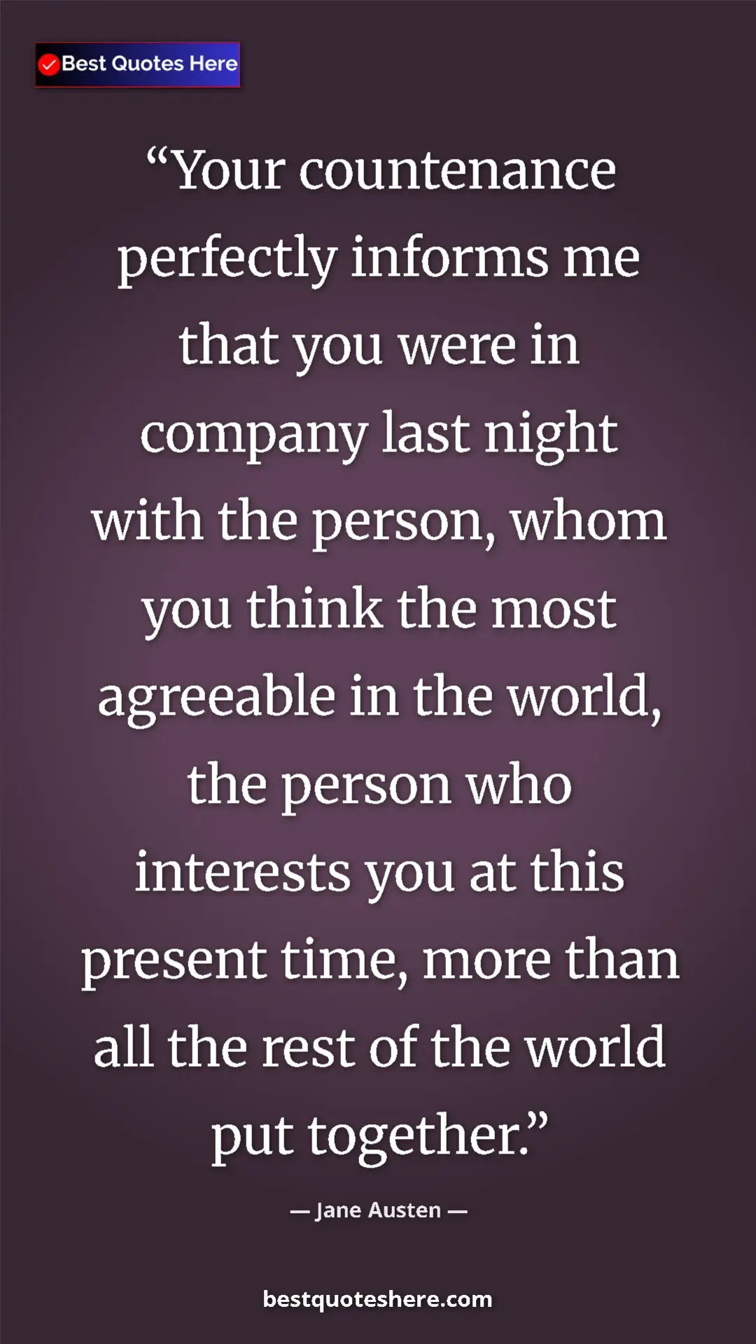Pinterest quote poster by Jane Austen: "Your countenance perfectly informs me that you were in..."