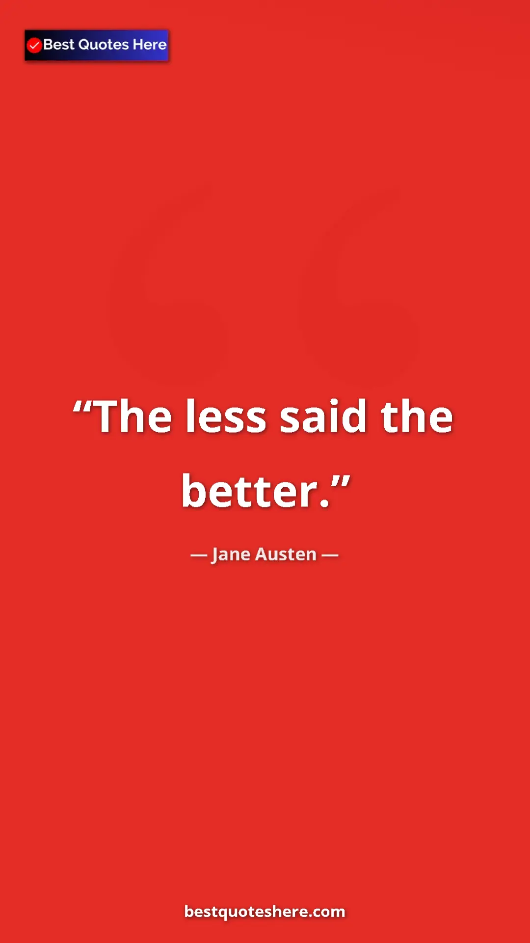 Pinterest quote poster by Jane Austen: "The less said the better."