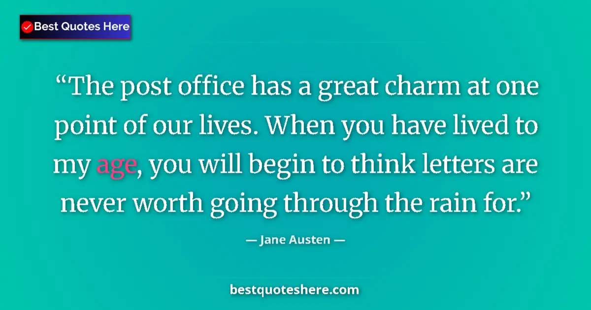 Quote by Jane Austen: The post office has a great charm at one point of
