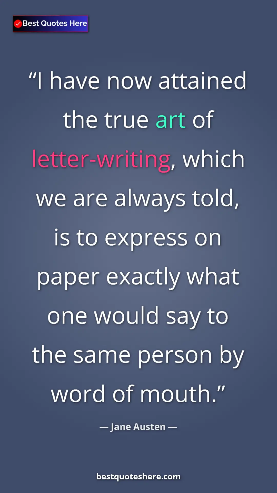 Pinterest quote poster by Jane Austen: "I have now attained the true art of letter-writing, which..."