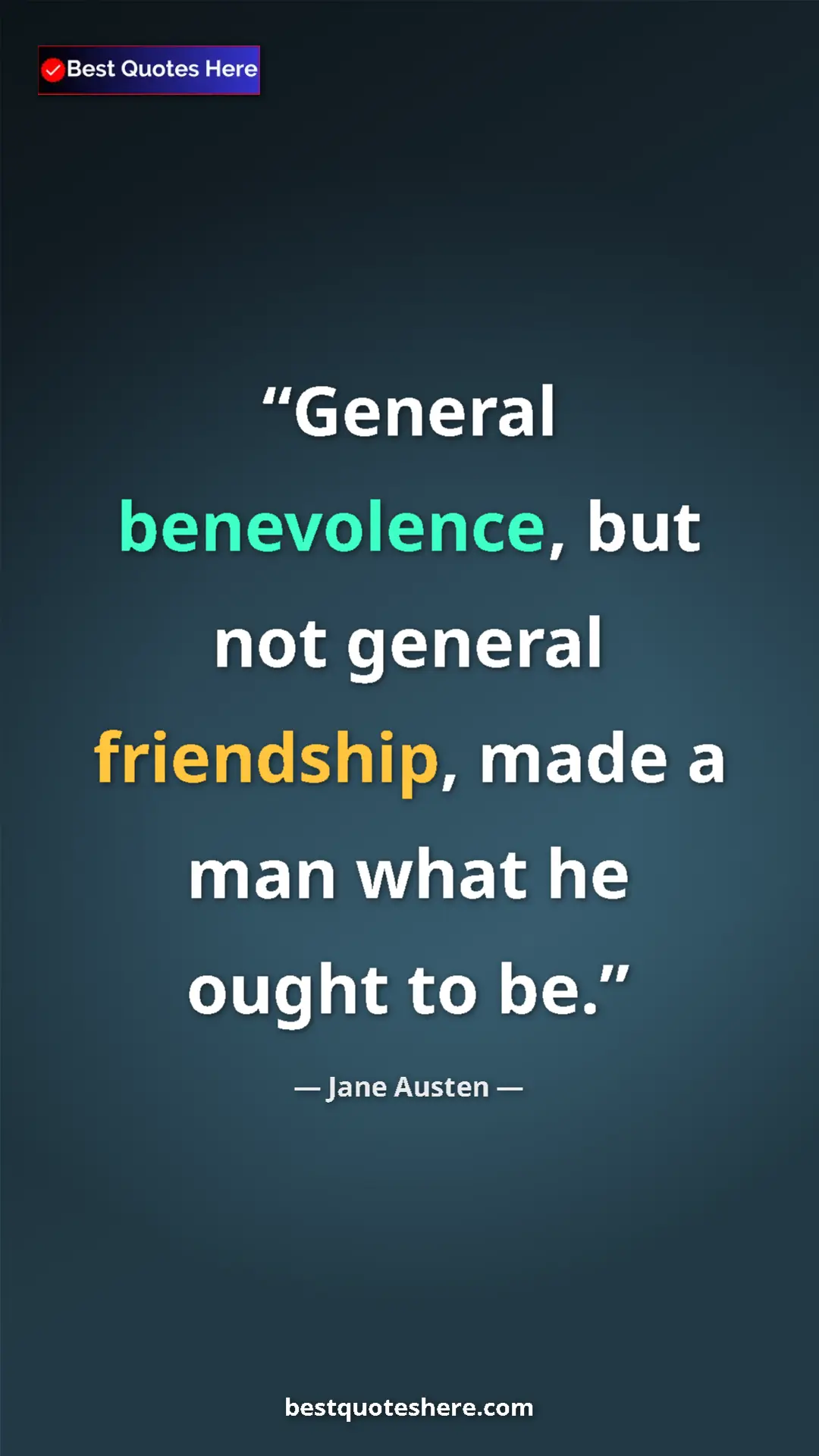 Pinterest quote poster by Jane Austen: "General benevolence, but not general friendship, made a man..."
