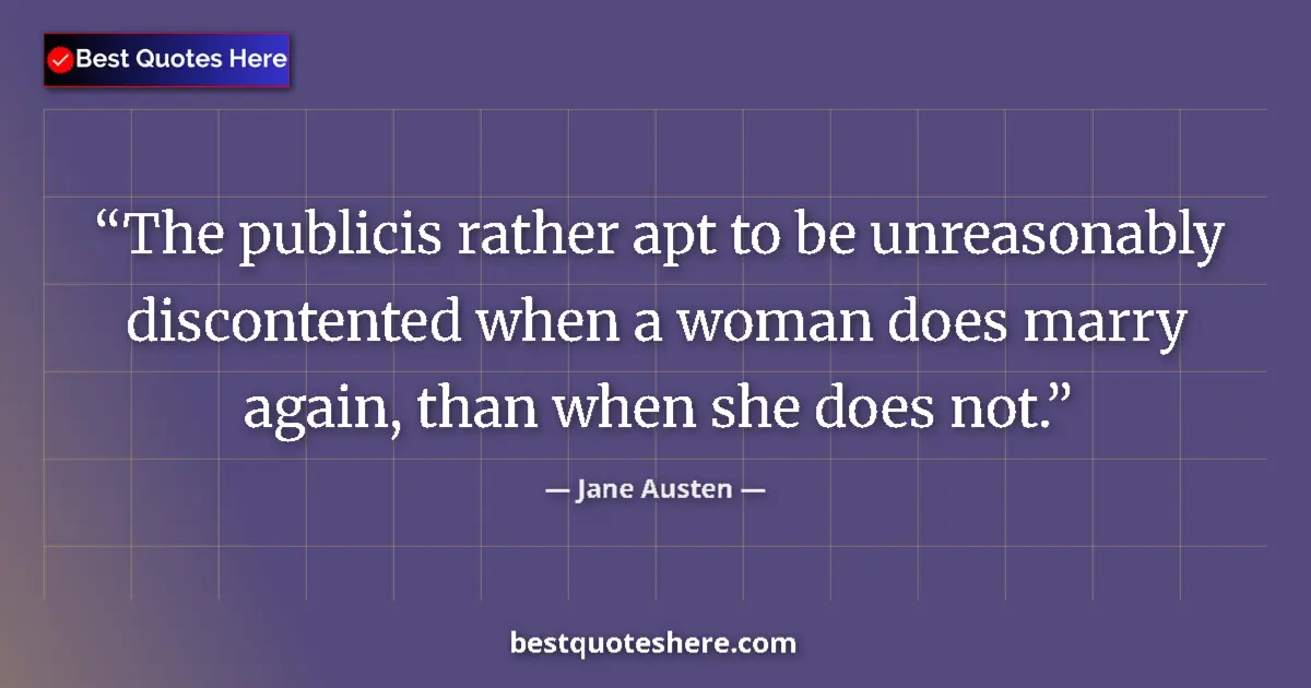 Quote by Jane Austen: The publicis rather apt to be unreasonably discont