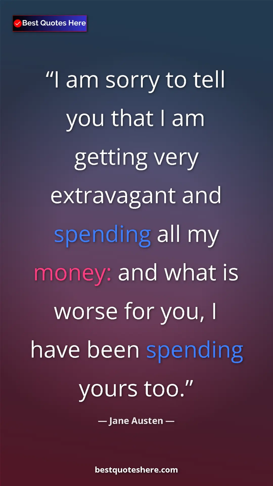 Pinterest quote poster by Jane Austen: "I am sorry to tell you that I am getting very extravagant..."