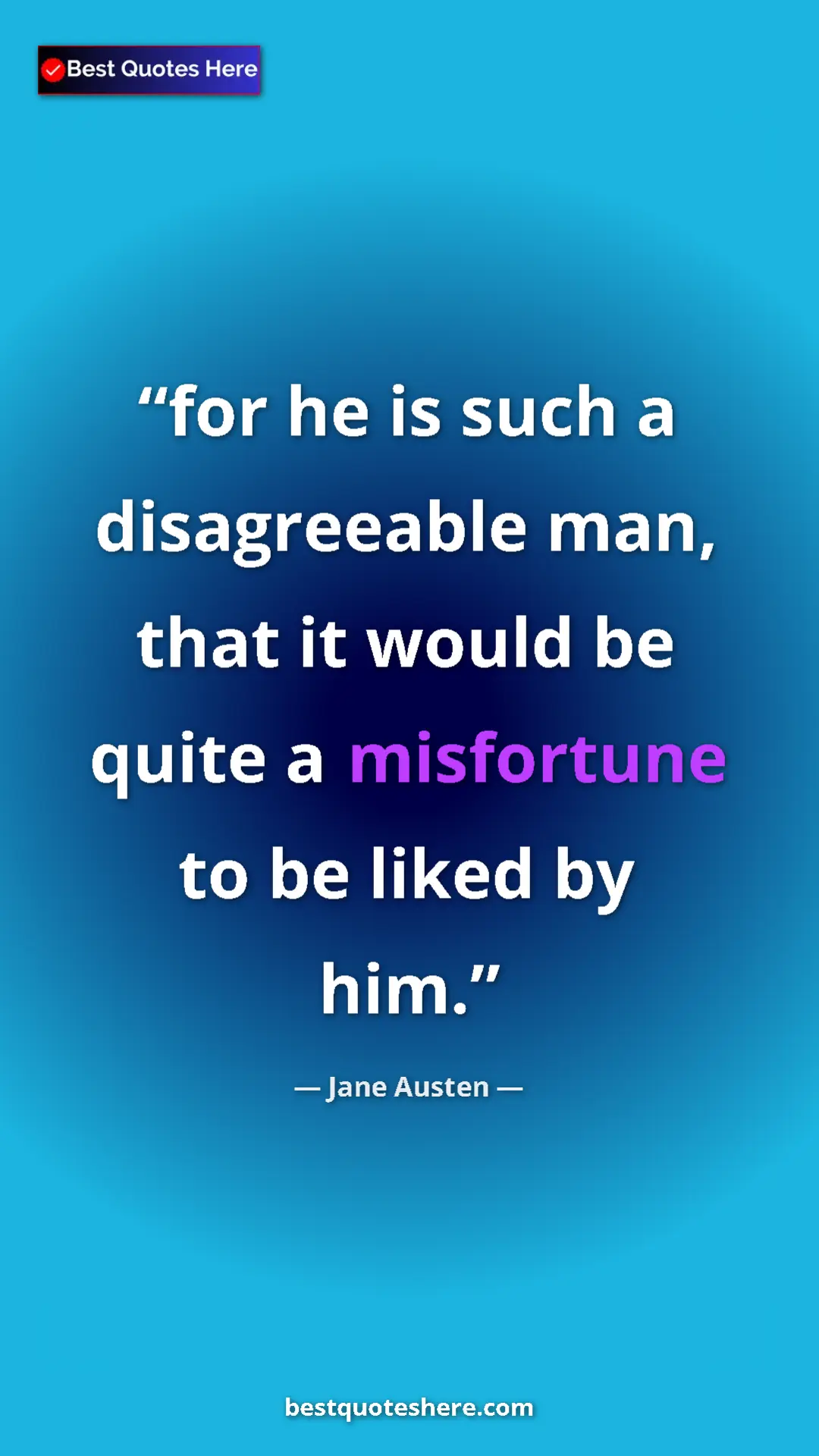 Pinterest quote poster by Jane Austen: "for he is such a disagreeable man, that it would be quite a..."