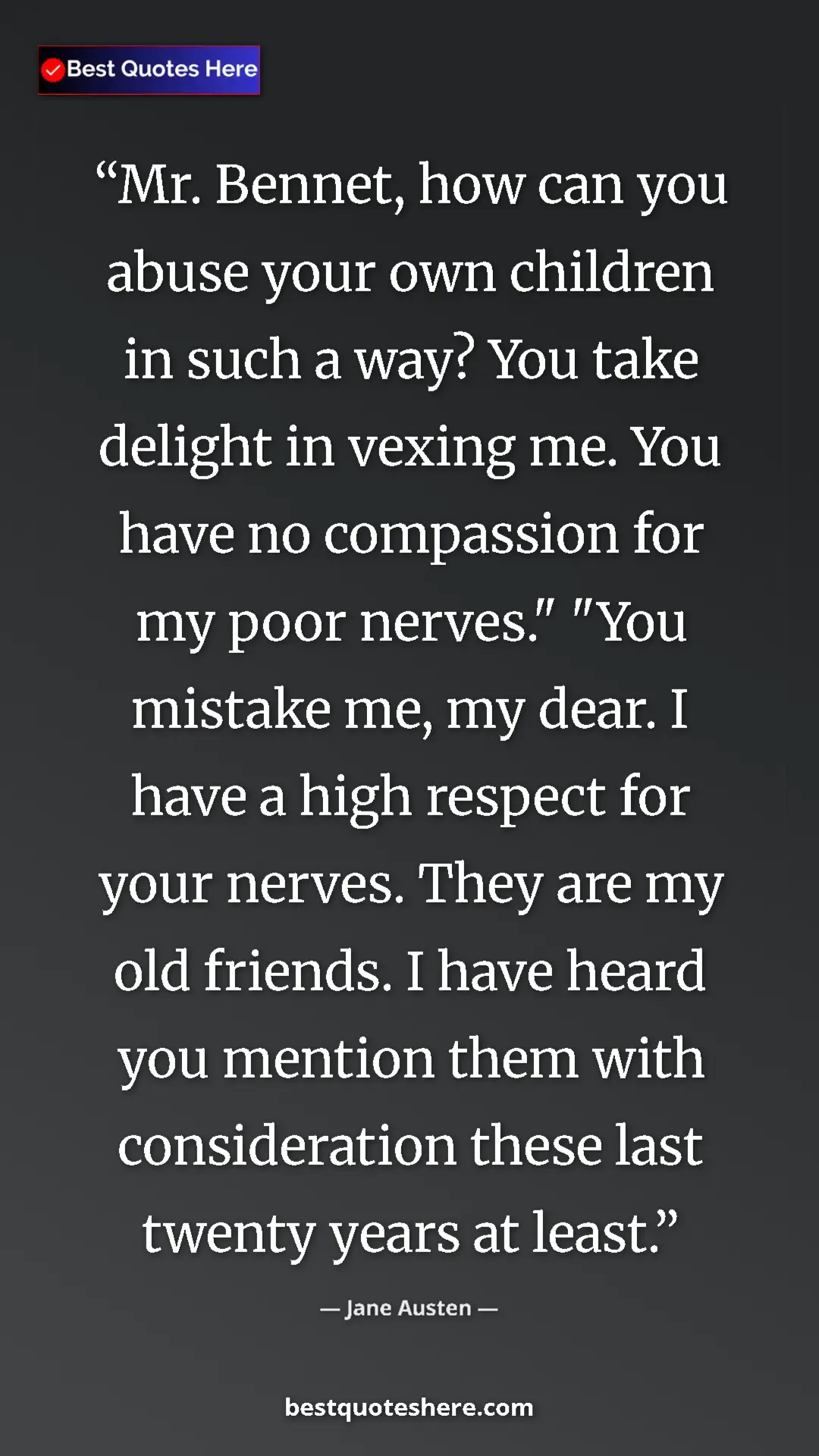 Jane Austen Quote Card: "Mr. Bennet, how can you abuse your own children in such a..." Pinterest quote poster by Jane Austen: "Mr. Bennet, how can you abuse your own children in such a..."
