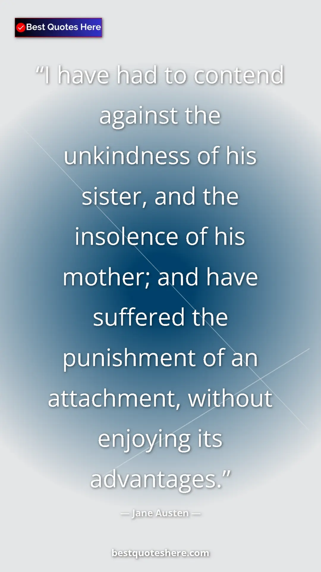 Pinterest quote poster by Jane Austen: "I have had to contend against the unkindness of his sister,..."