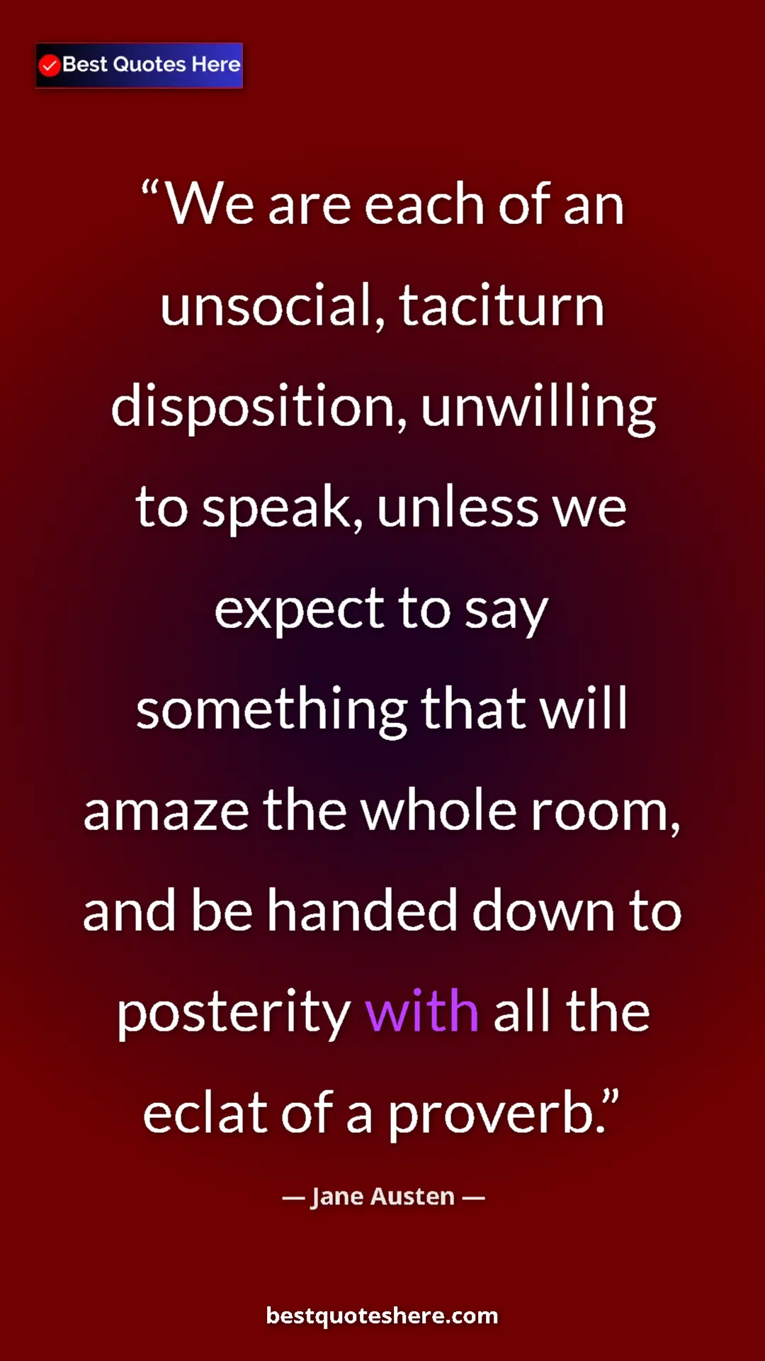 Pinterest quote poster by Jane Austen: "We are each of an unsocial, taciturn disposition, unwilling..."