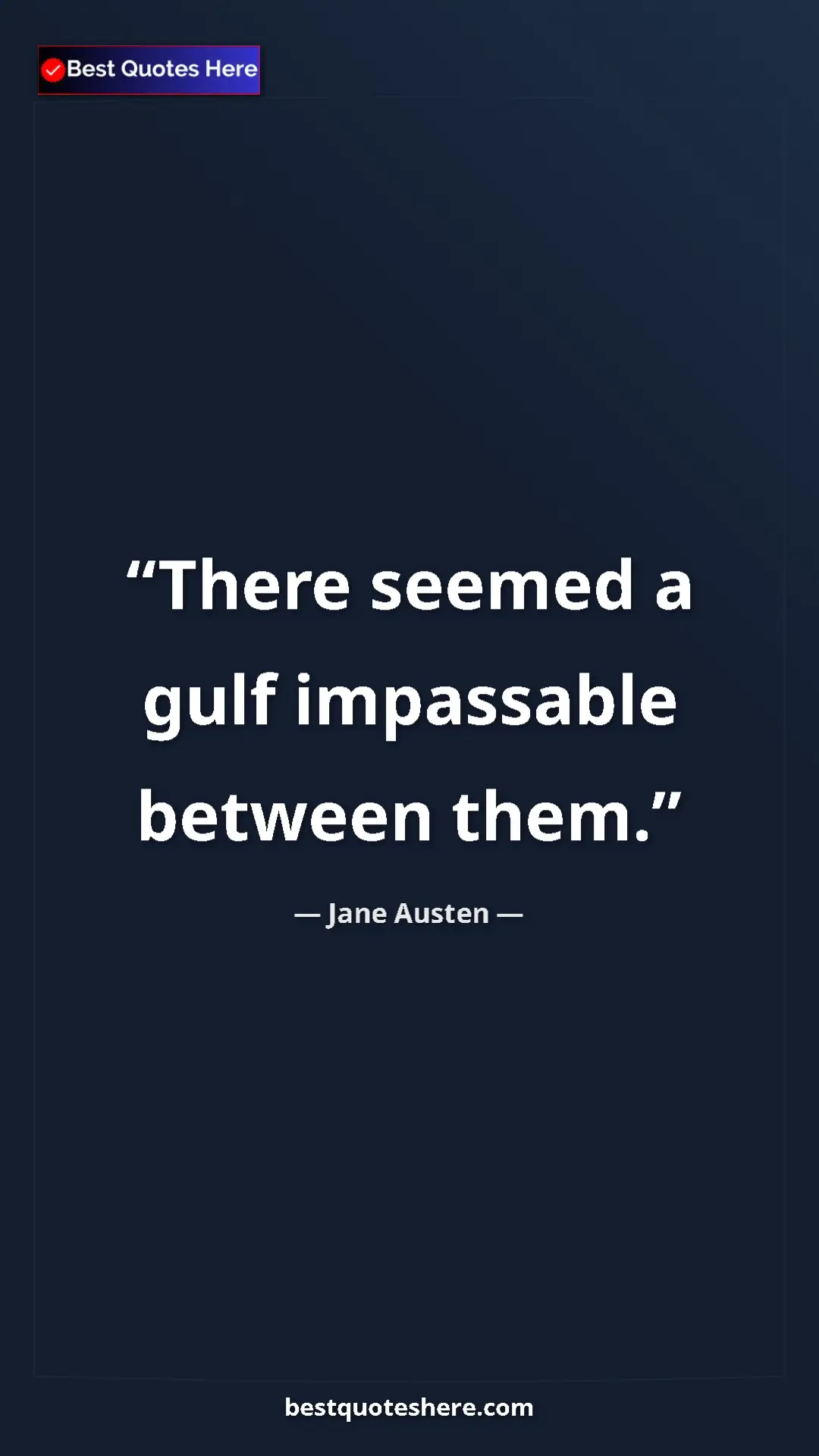 Pinterest quote poster by Jane Austen: "There seemed a gulf impassable between them."