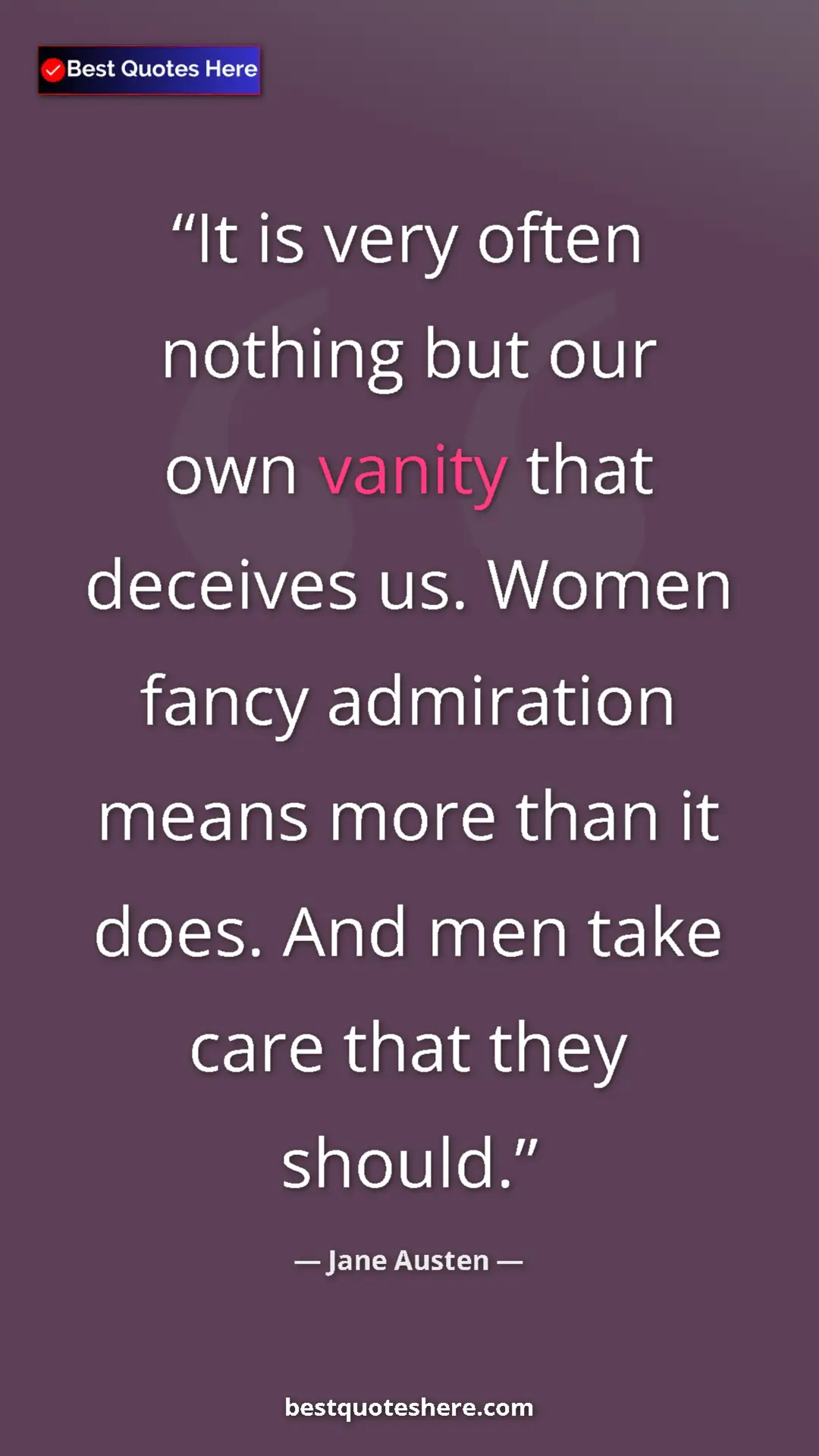 Pinterest quote poster by Jane Austen: "It is very often nothing but our own vanity that deceives..."