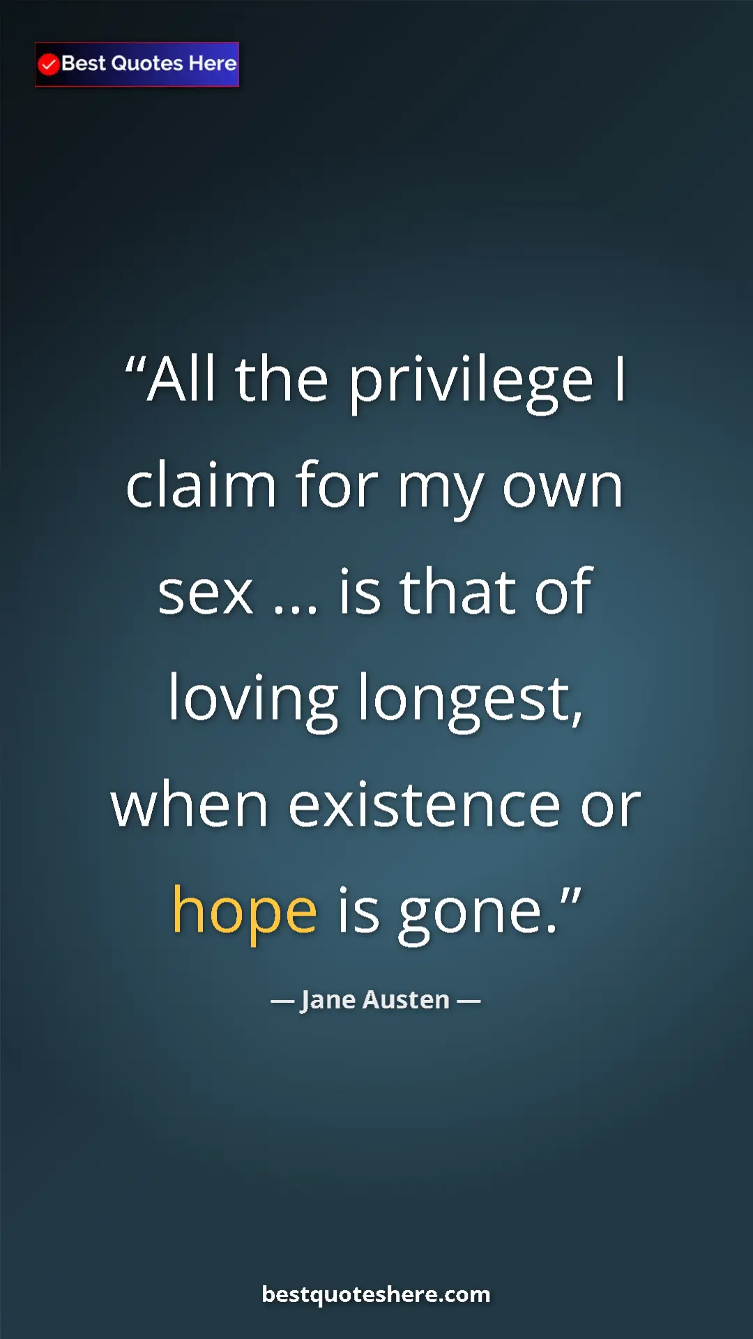 Pinterest quote poster by Jane Austen: "All the privilege I claim for my own sex ... is that of..."