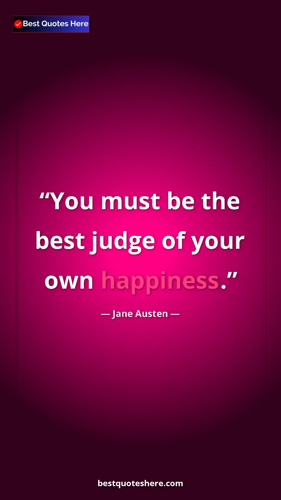 Pinterest quote poster by Jane Austen: "You must be the best judge of your own happiness."