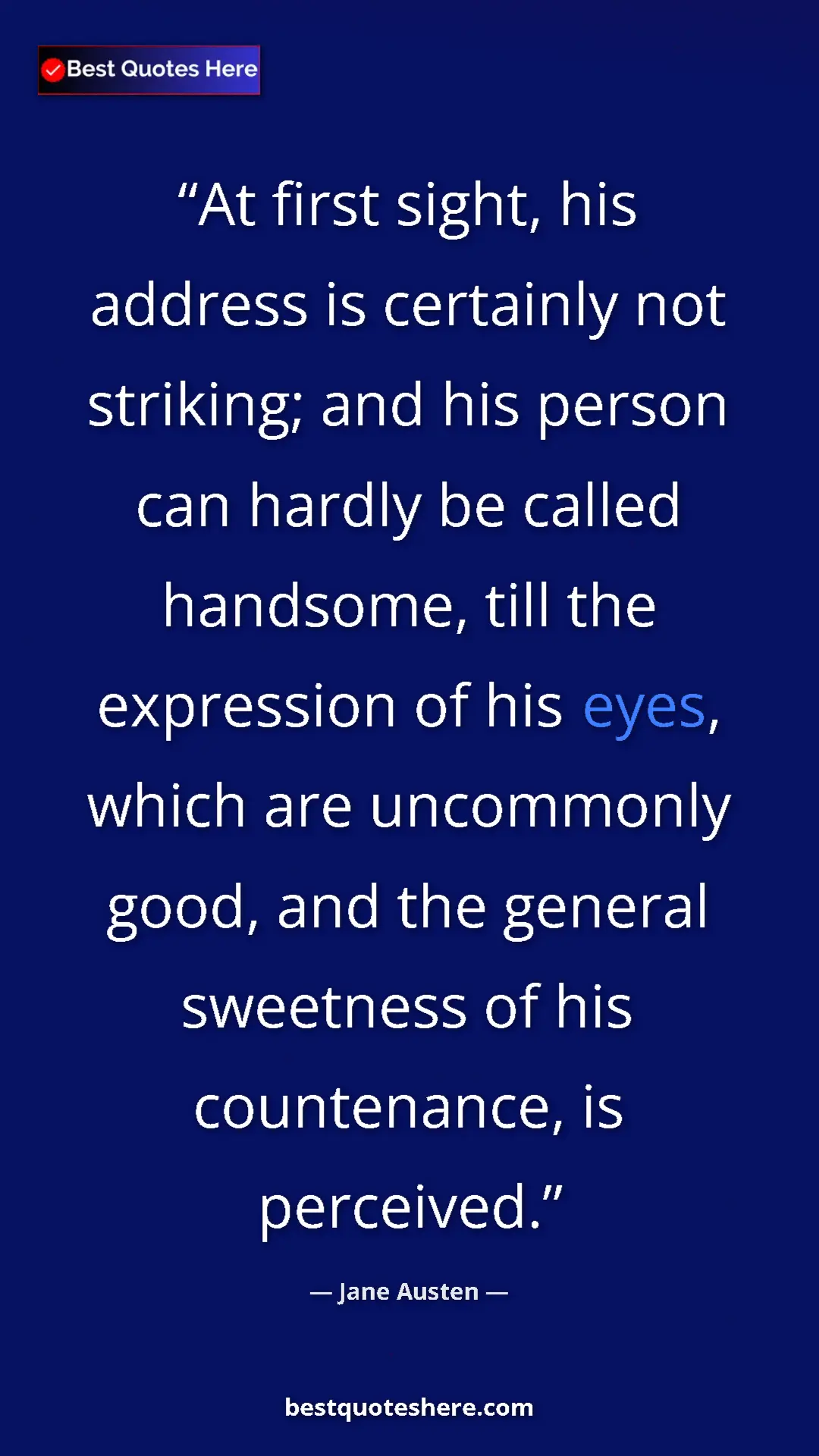 Pinterest quote poster by Jane Austen: "At first sight, his address is certainly not striking; and..."