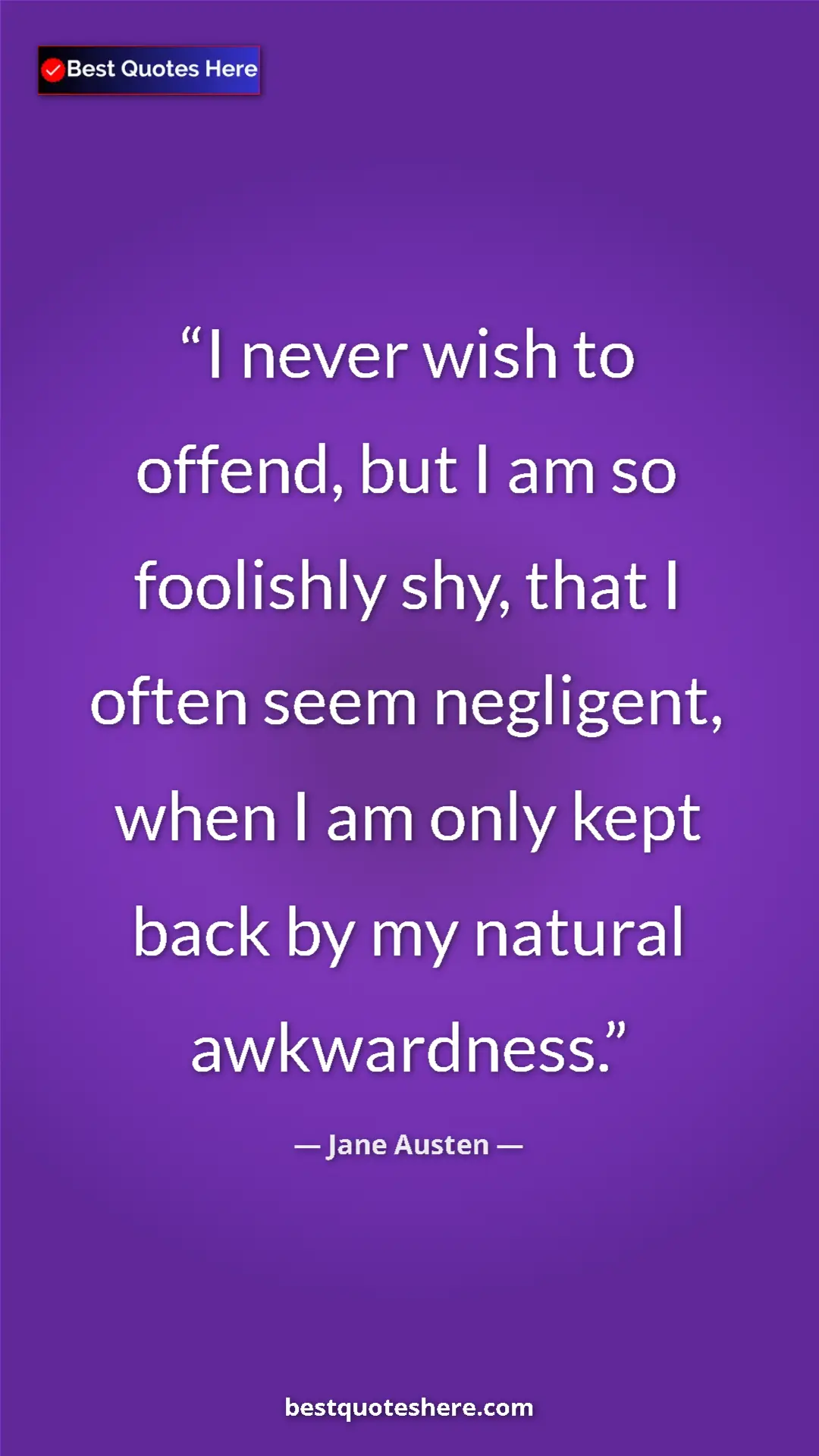 Pinterest quote poster by Jane Austen: "I never wish to offend, but I am so foolishly shy, that I..."