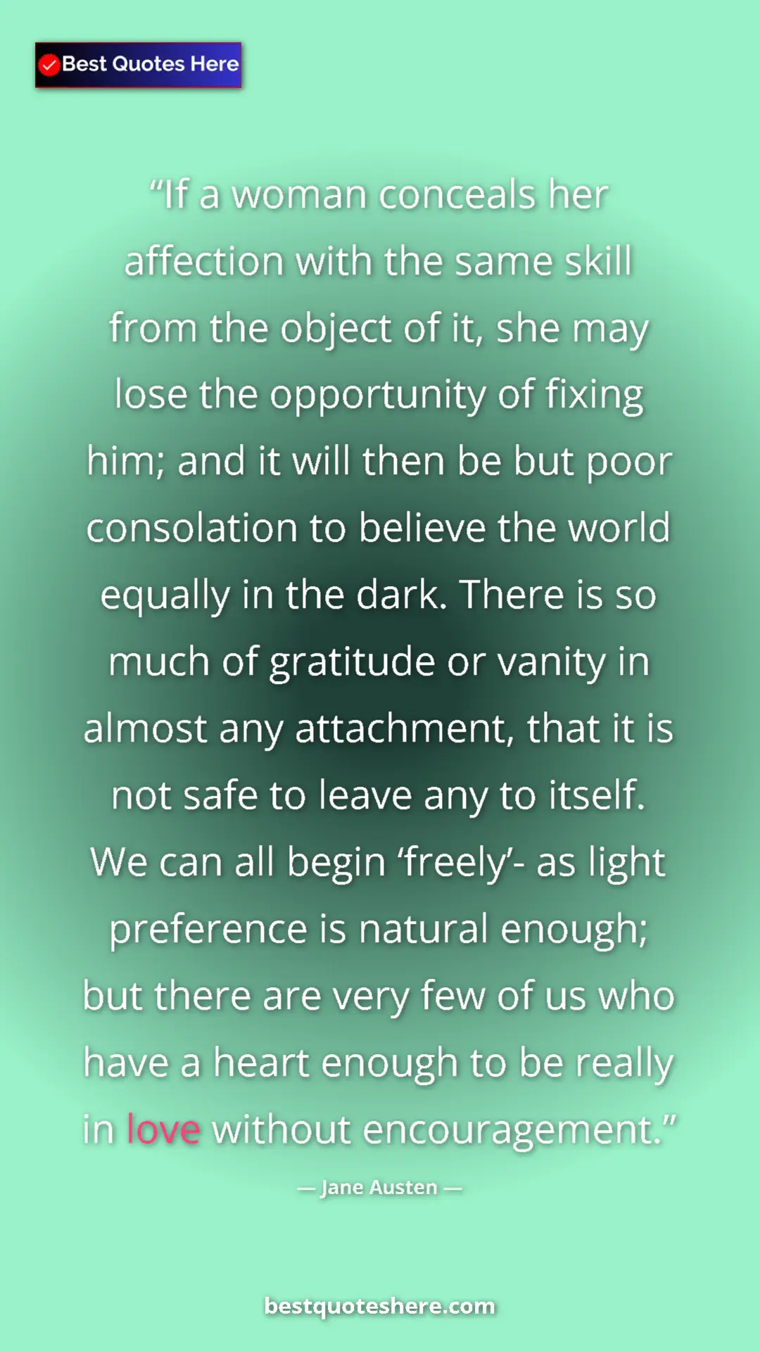Pinterest quote poster by Jane Austen: "If a woman conceals her affection with the same skill from..."