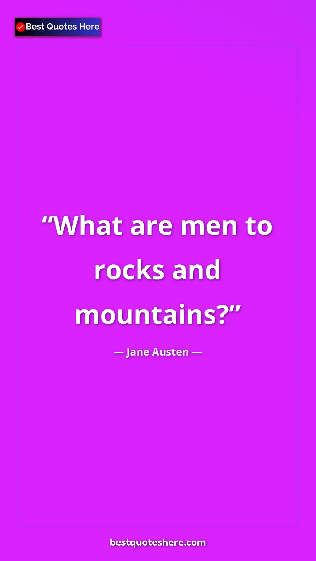 Pinterest quote poster by Jane Austen: "What are men to rocks and mountains?"