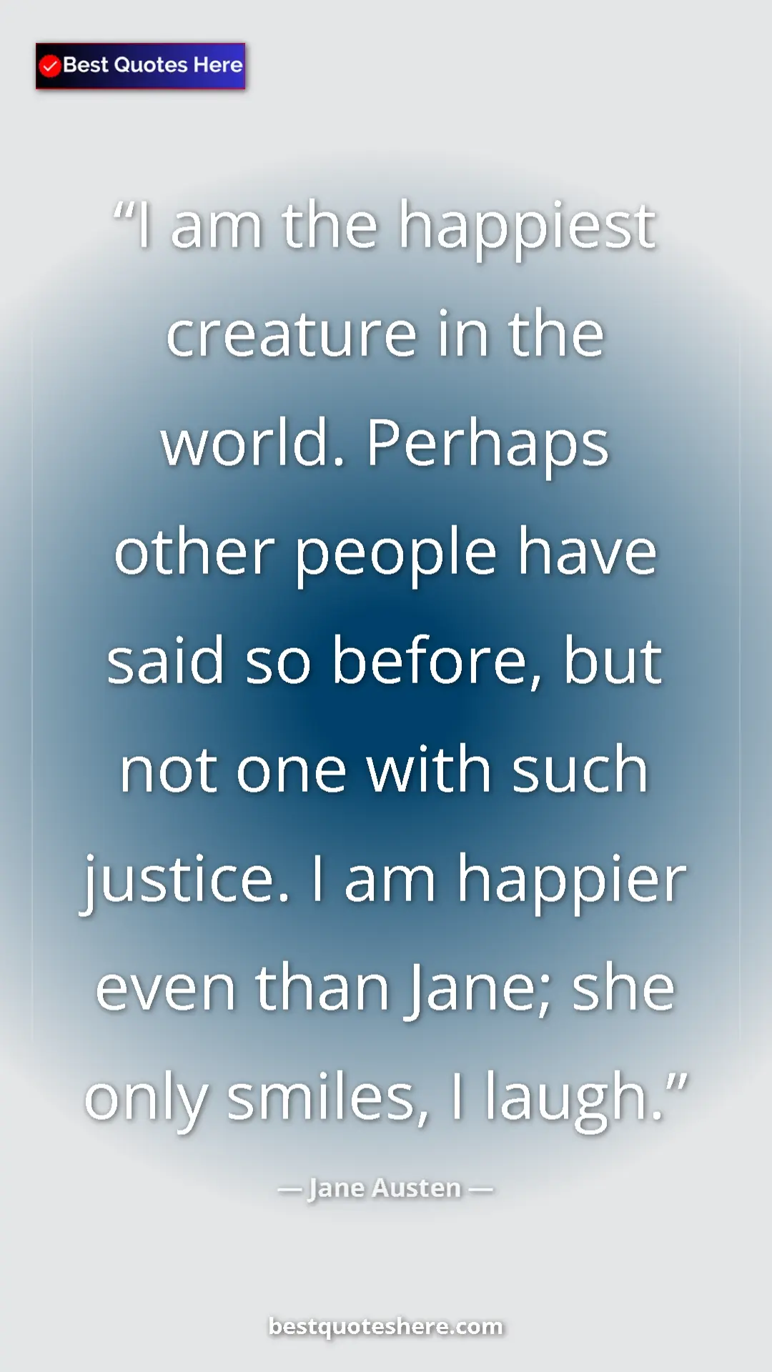 Pinterest quote poster by Jane Austen: "I am the happiest creature in the world. Perhaps other..."