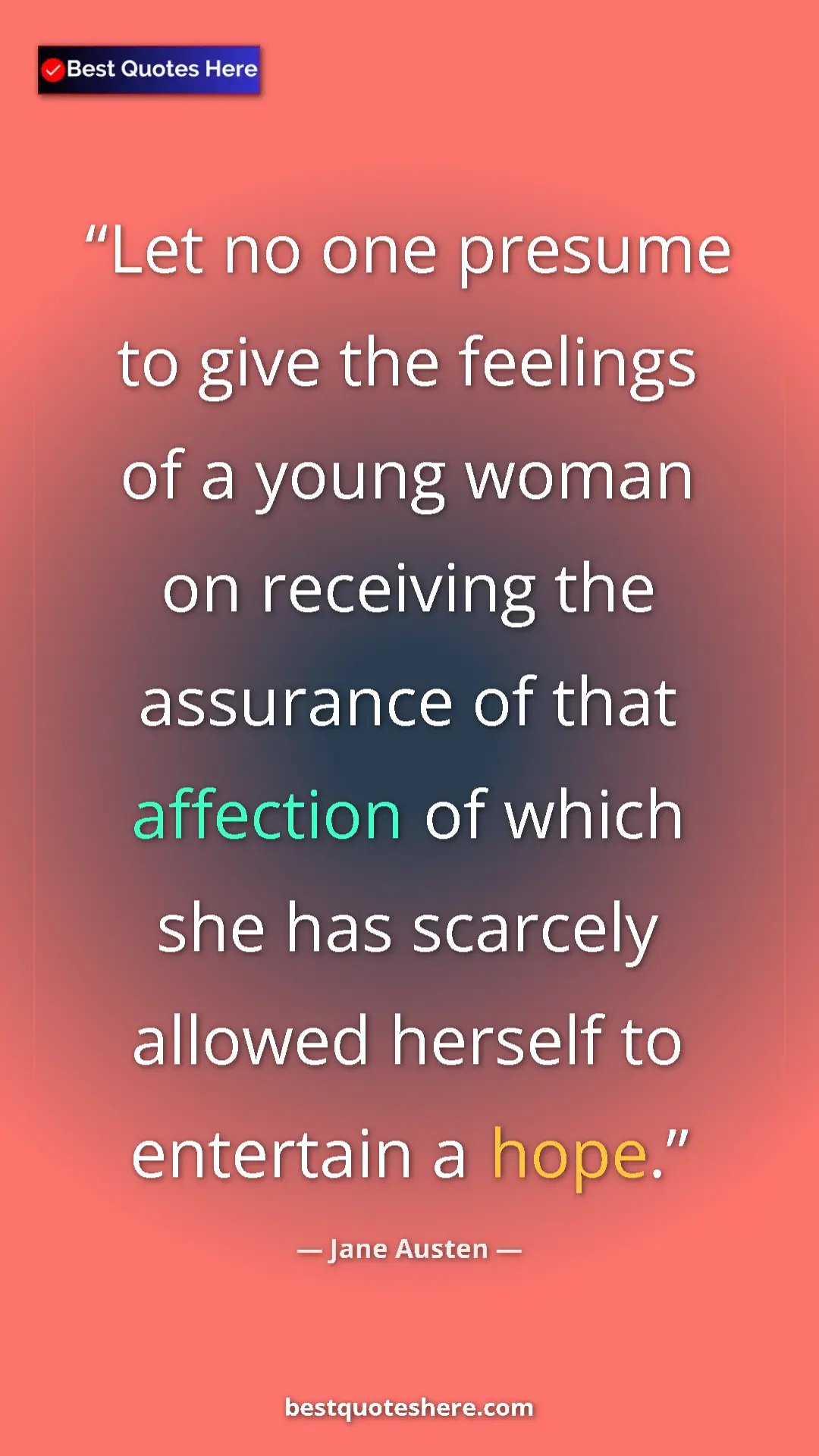 Pinterest quote poster by Jane Austen: "Let no one presume to give the feelings of a young woman on..."
