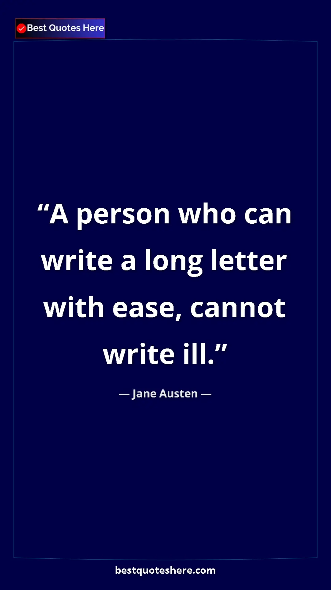 Pinterest quote poster by Jane Austen: "A person who can write a long letter with ease, cannot..."