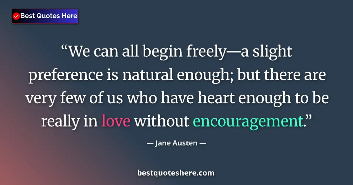 Jane Austen quote: "We can all begin freely—a slight preference is natural..."