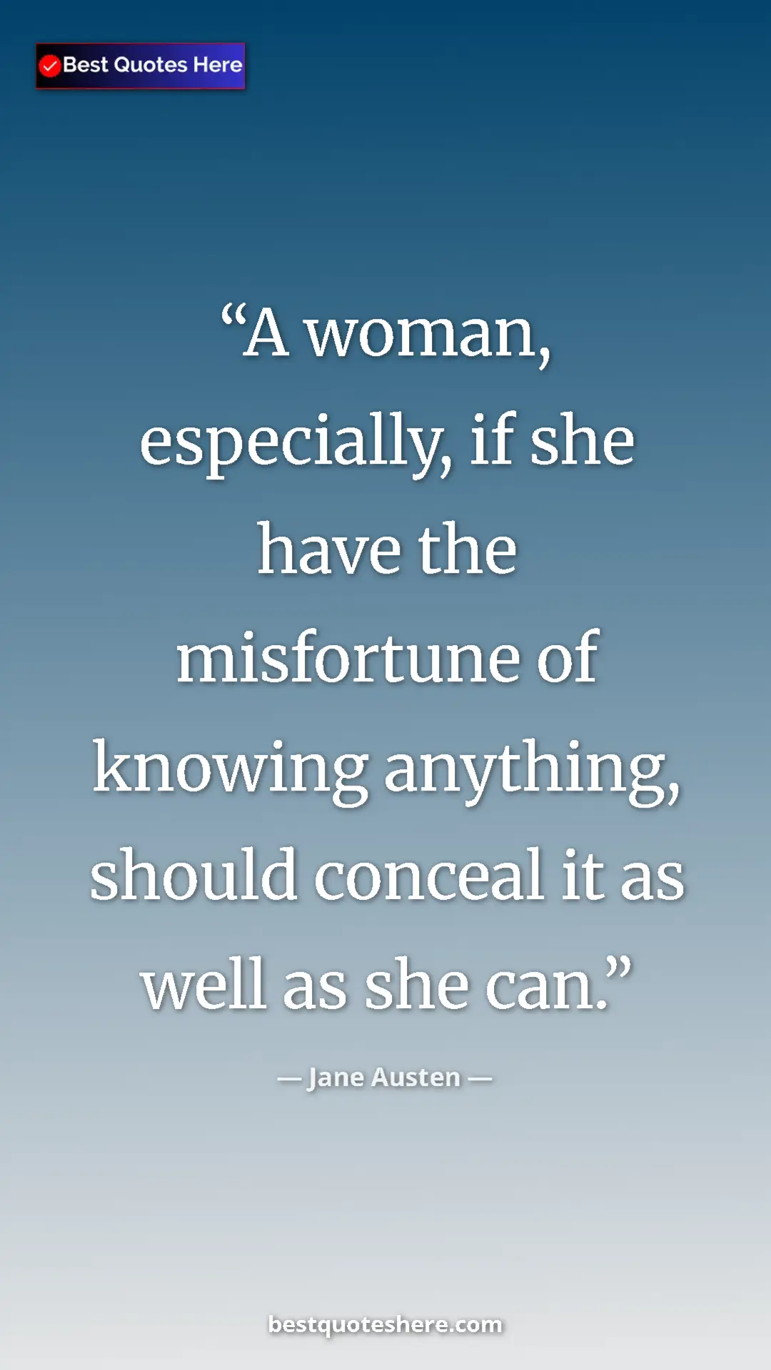 Pinterest quote poster by Jane Austen: "A woman, especially, if she have the misfortune of knowing..."