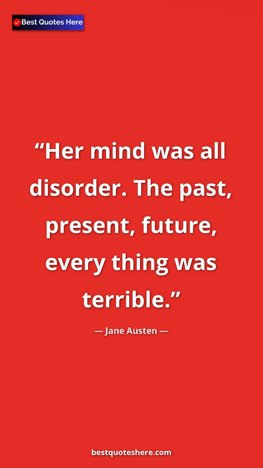 Jane Austen Quote Card: "Her mind was all disorder. The past, present, future, every..." Pinterest quote poster by Jane Austen: "Her mind was all disorder. The past, present, future, every..."