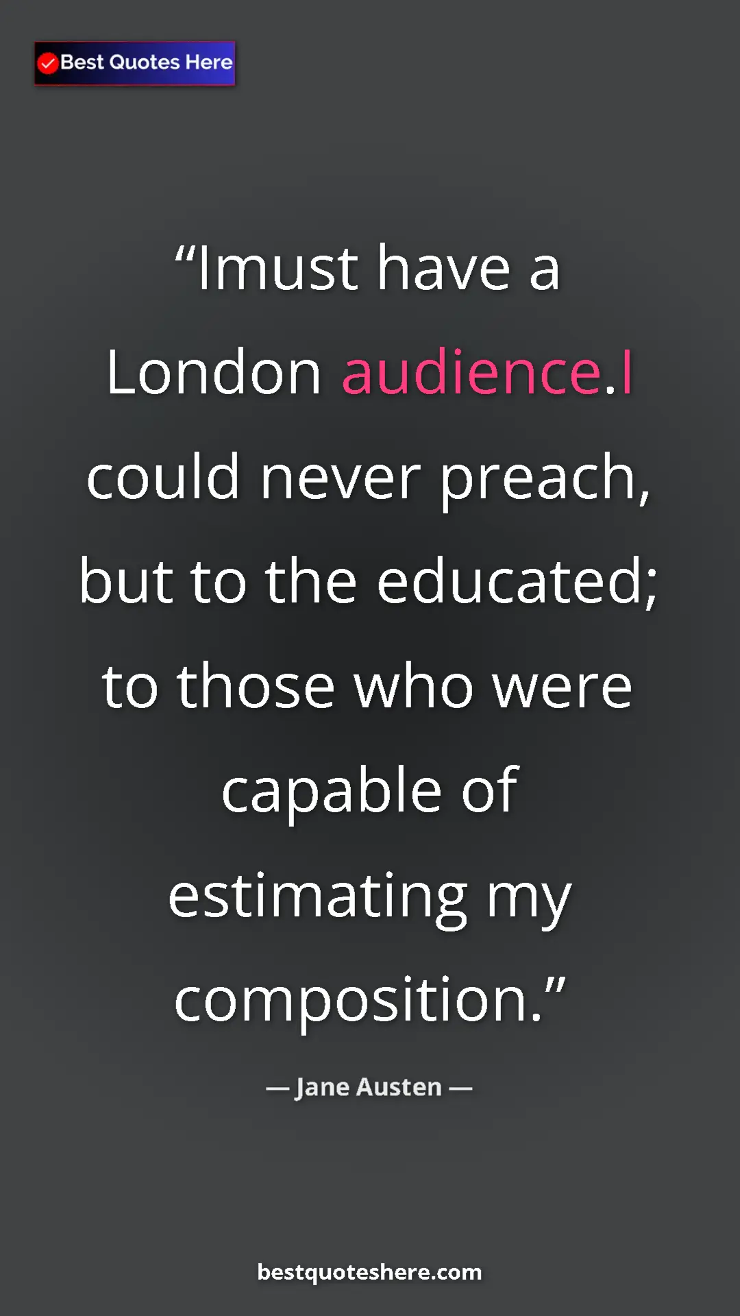 Pinterest quote poster by Jane Austen: "Imust have a London audience.I could never preach, but to..."