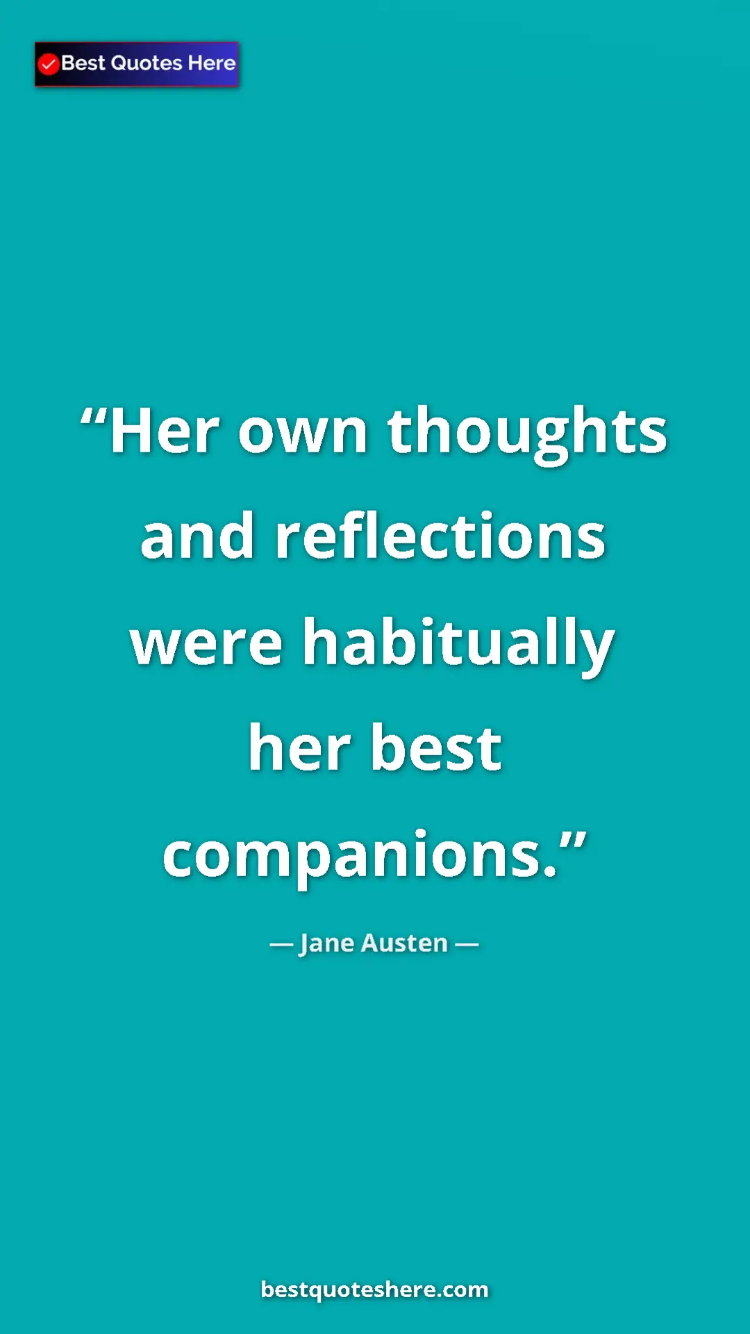 Pinterest quote poster by Jane Austen: "Her own thoughts and reflections were habitually her best..."
