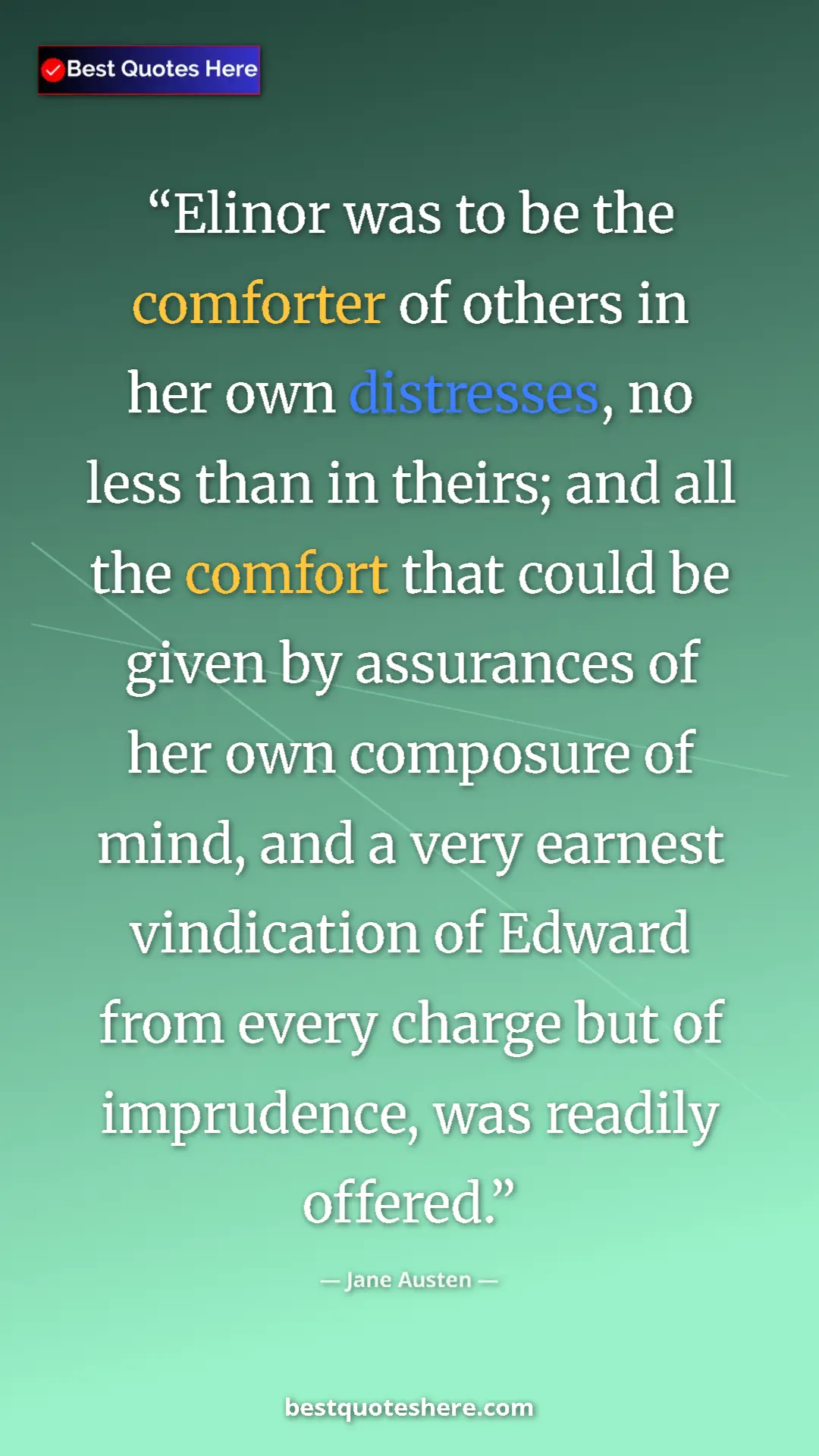 Jane Austen Quote Card: "Elinor was to be the comforter of others in her own..." Pinterest quote poster by Jane Austen: "Elinor was to be the comforter of others in her own..."