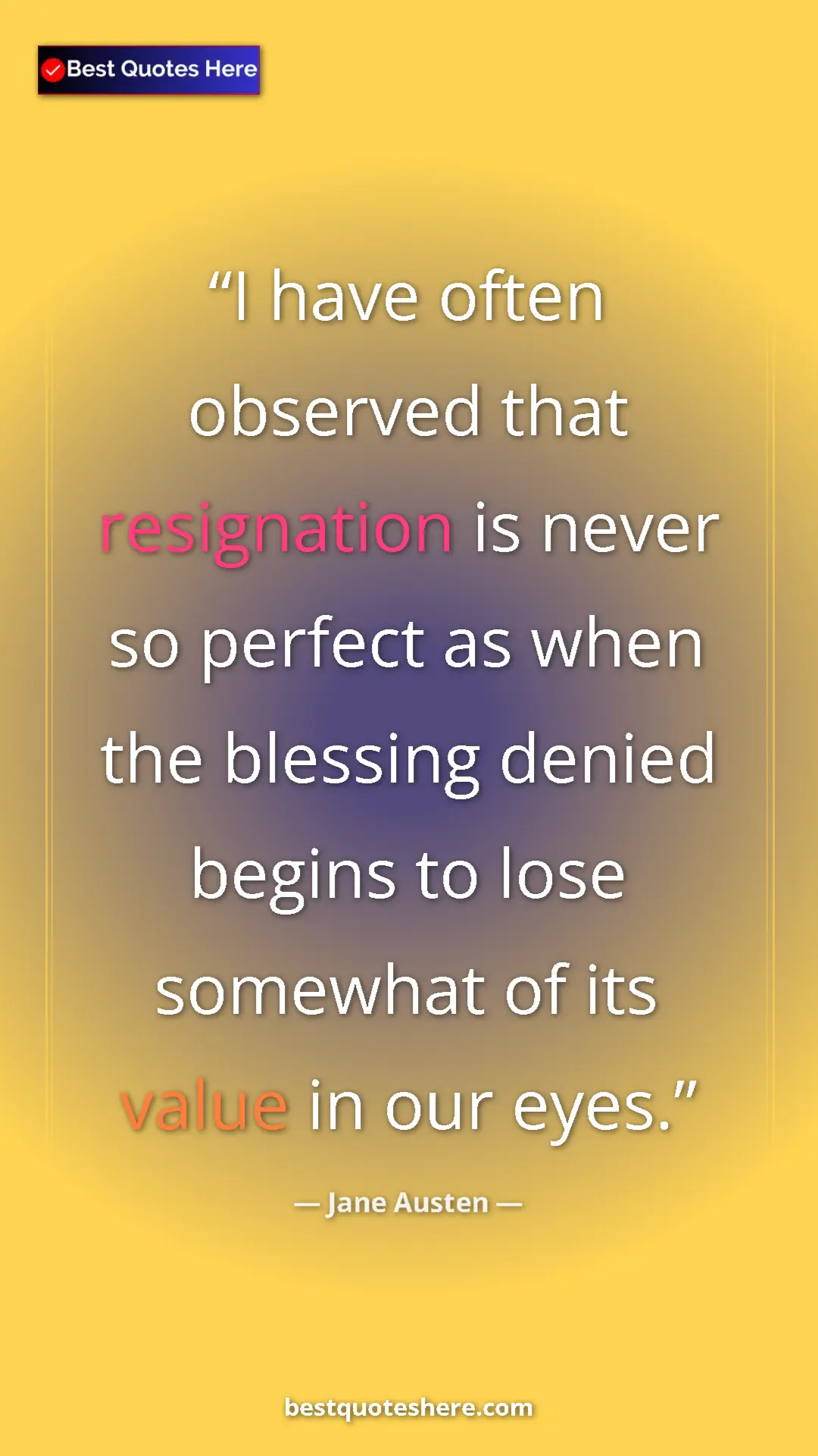 Pinterest quote poster by Jane Austen: "I have often observed that resignation is never so perfect..."