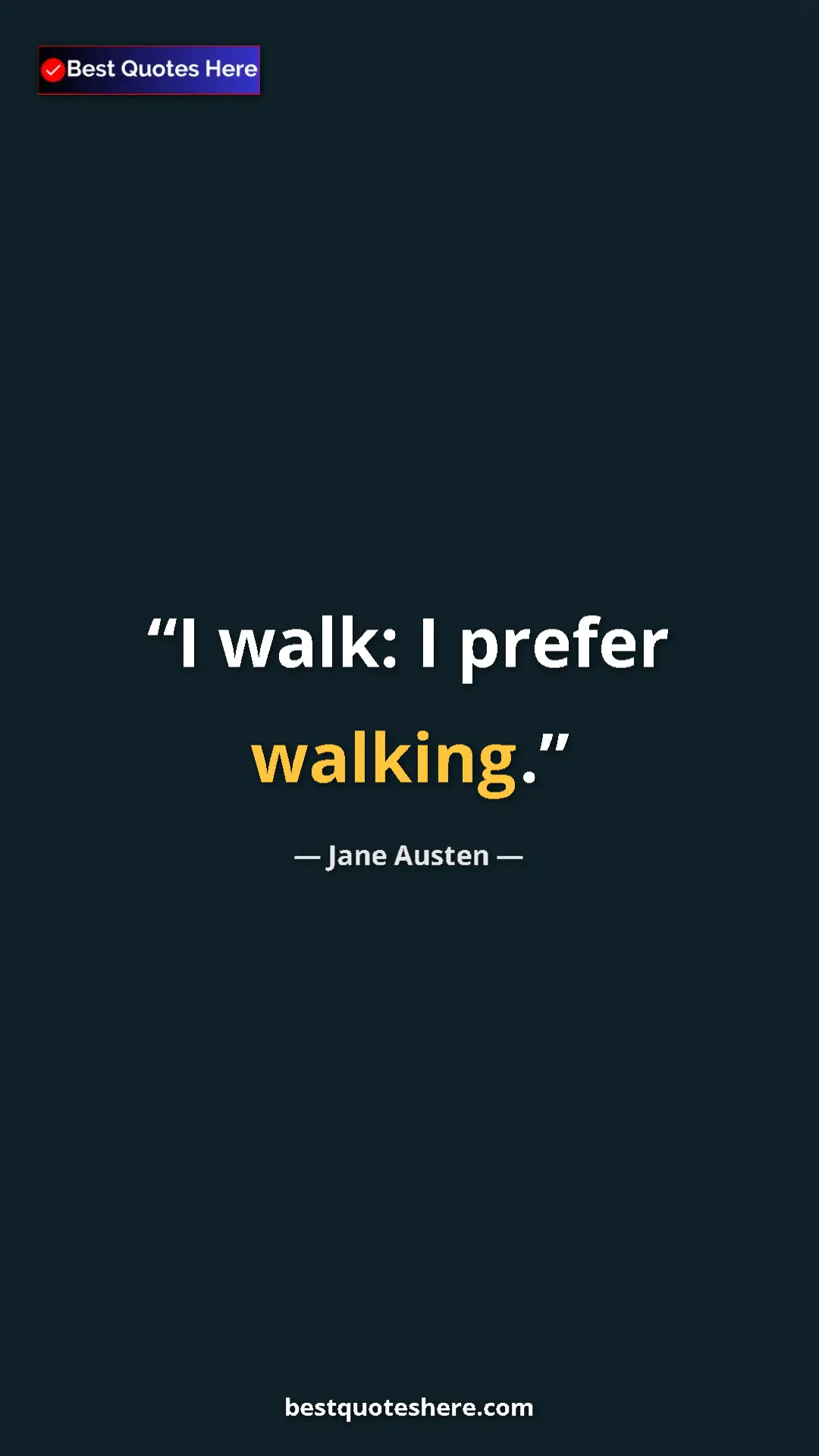 Pinterest quote poster by Jane Austen: "I walk: I prefer walking."