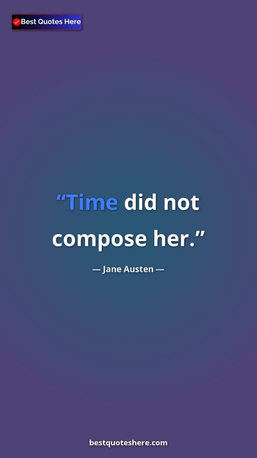 Jane Austen Quote Card: "Time did not compose her." Pinterest quote poster by Jane Austen: "Time did not compose her."