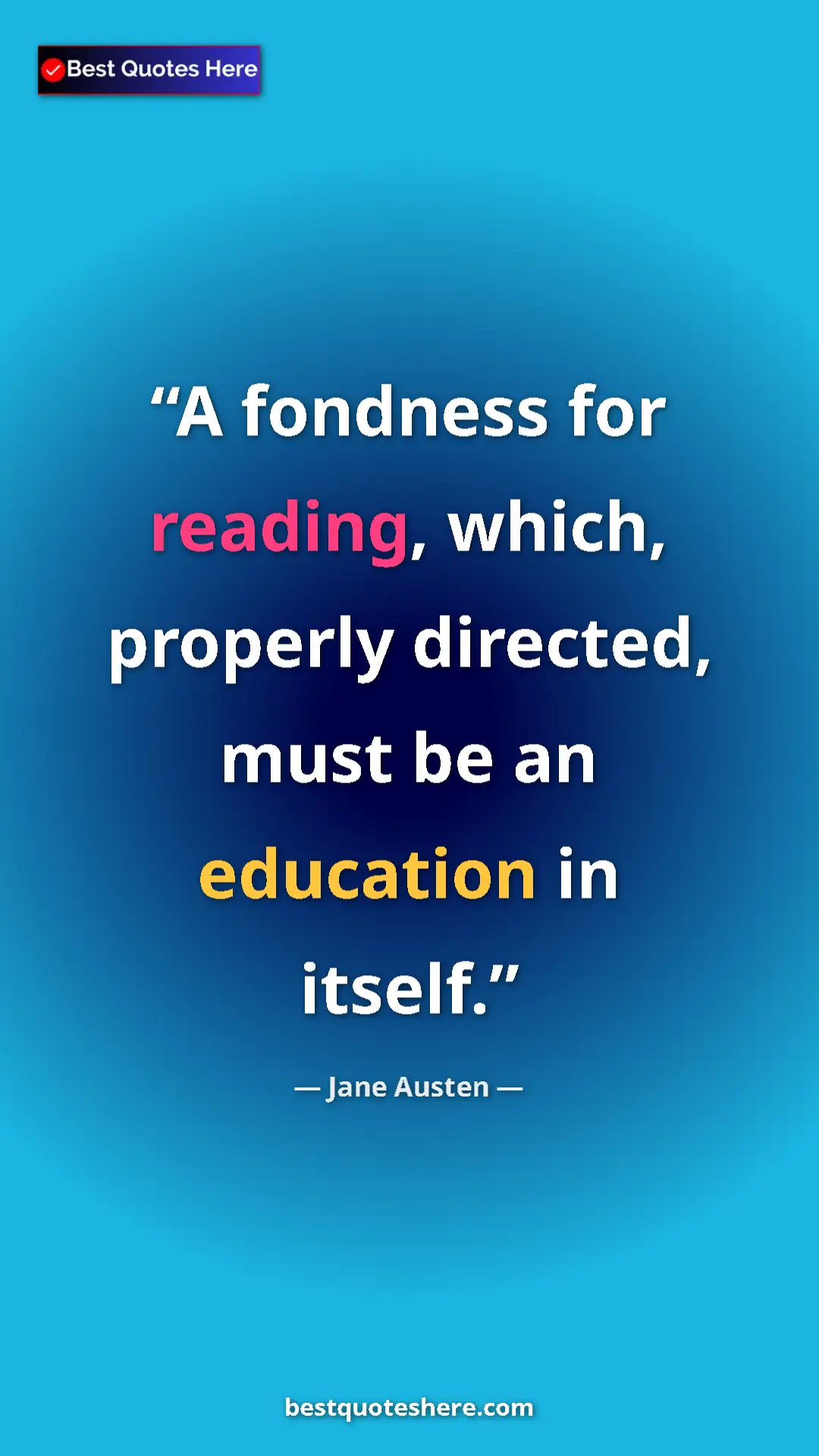 Pinterest quote poster by Jane Austen: "A fondness for reading, which, properly directed, must be..."