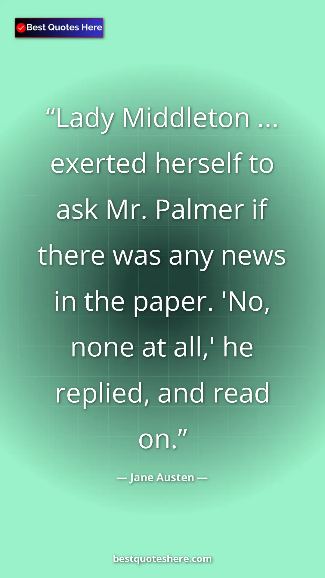 Pinterest quote poster by Jane Austen: "Lady Middleton ... exerted herself to ask Mr. Palmer if..."