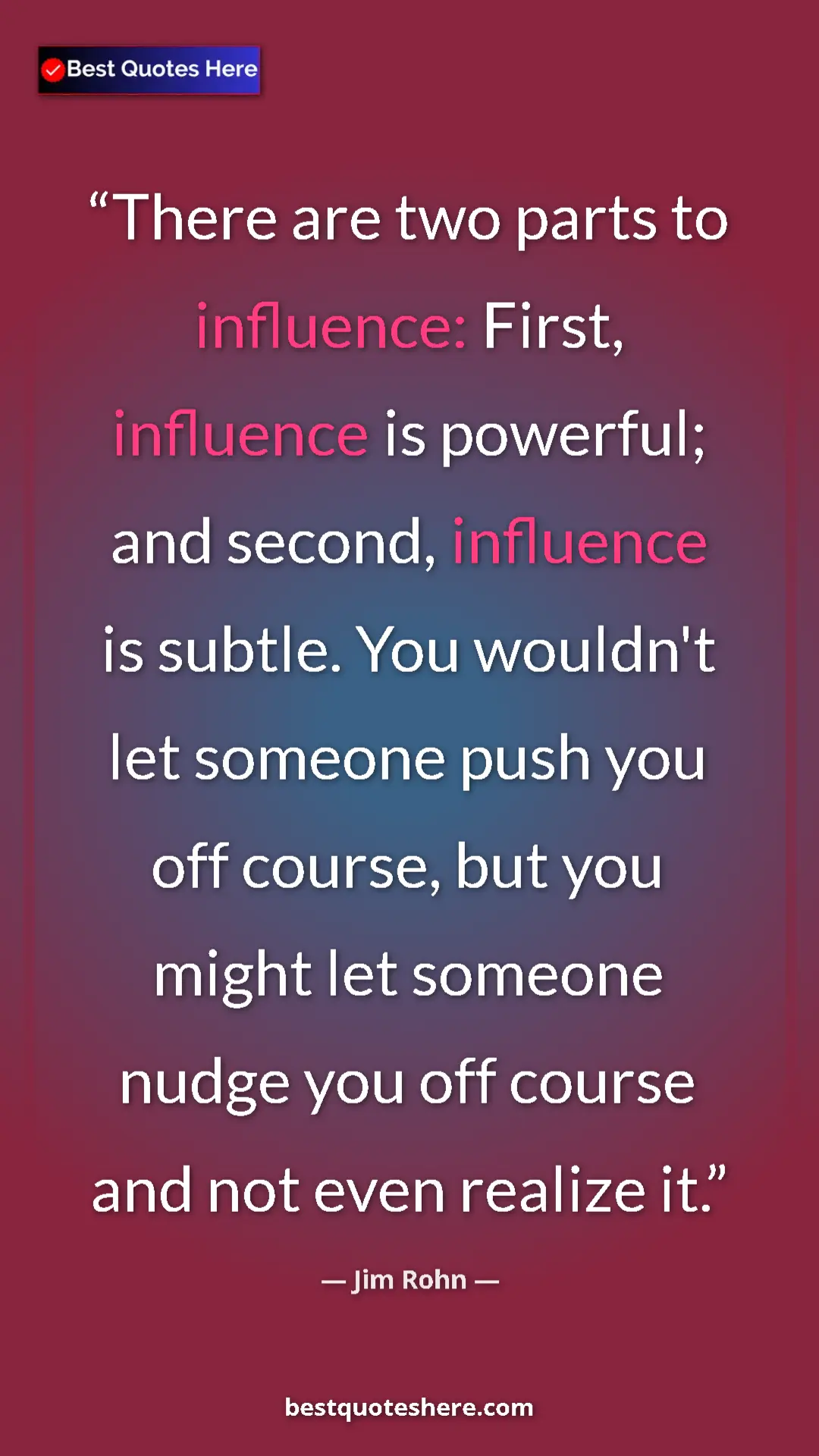 Pinterest quote poster by Jim Rohn: "There are two parts to influence: First, influence is..."