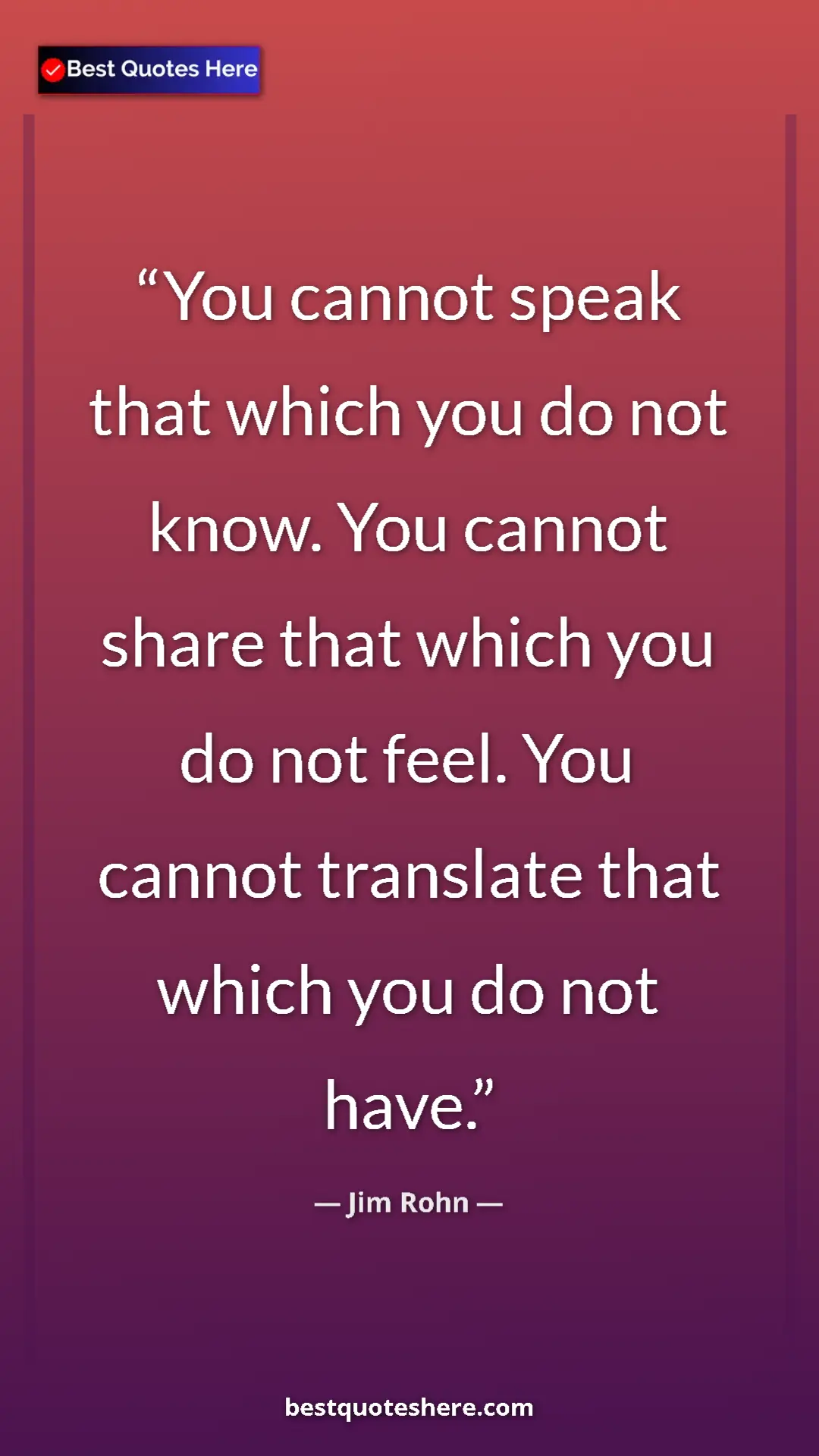Pinterest quote poster by Jim Rohn: "You cannot speak that which you do not know. You cannot..."
