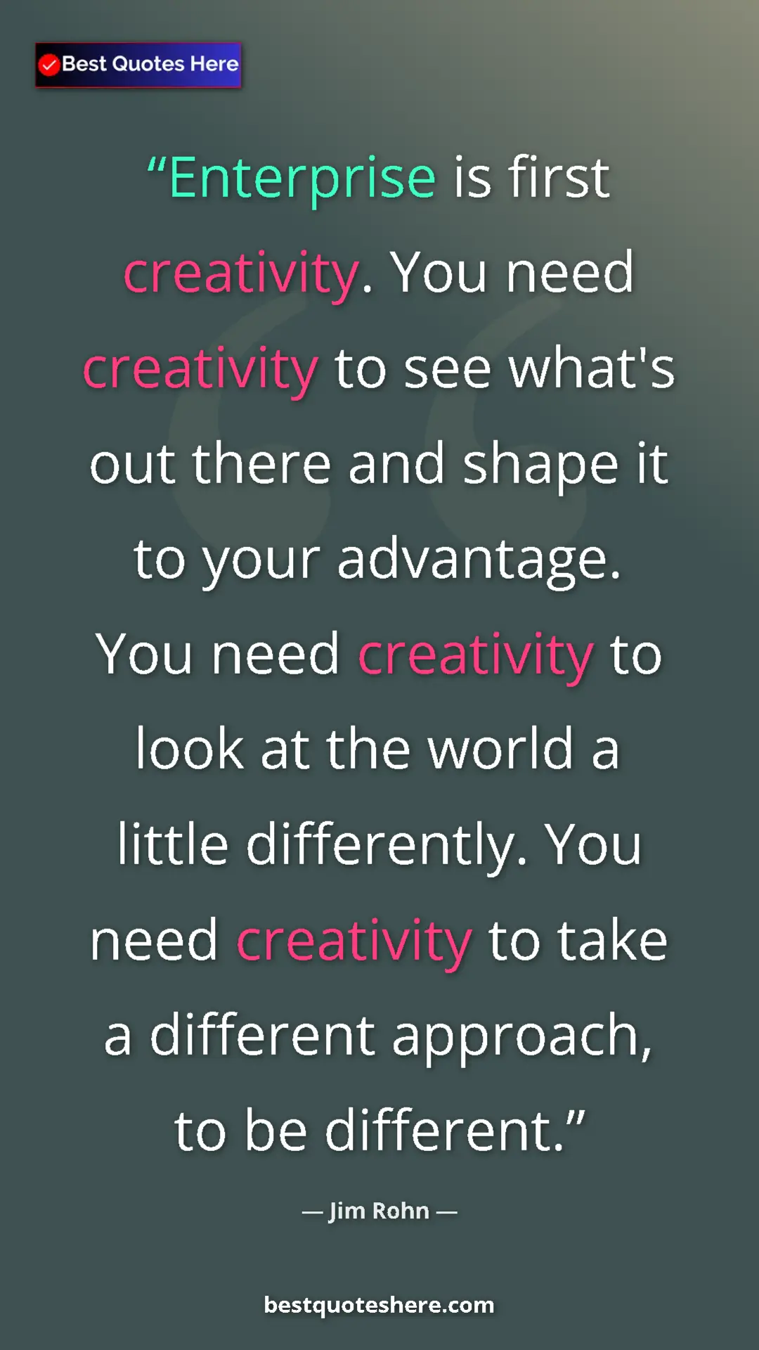 Pinterest quote poster by Jim Rohn: "Enterprise is first creativity. You need creativity to see..."