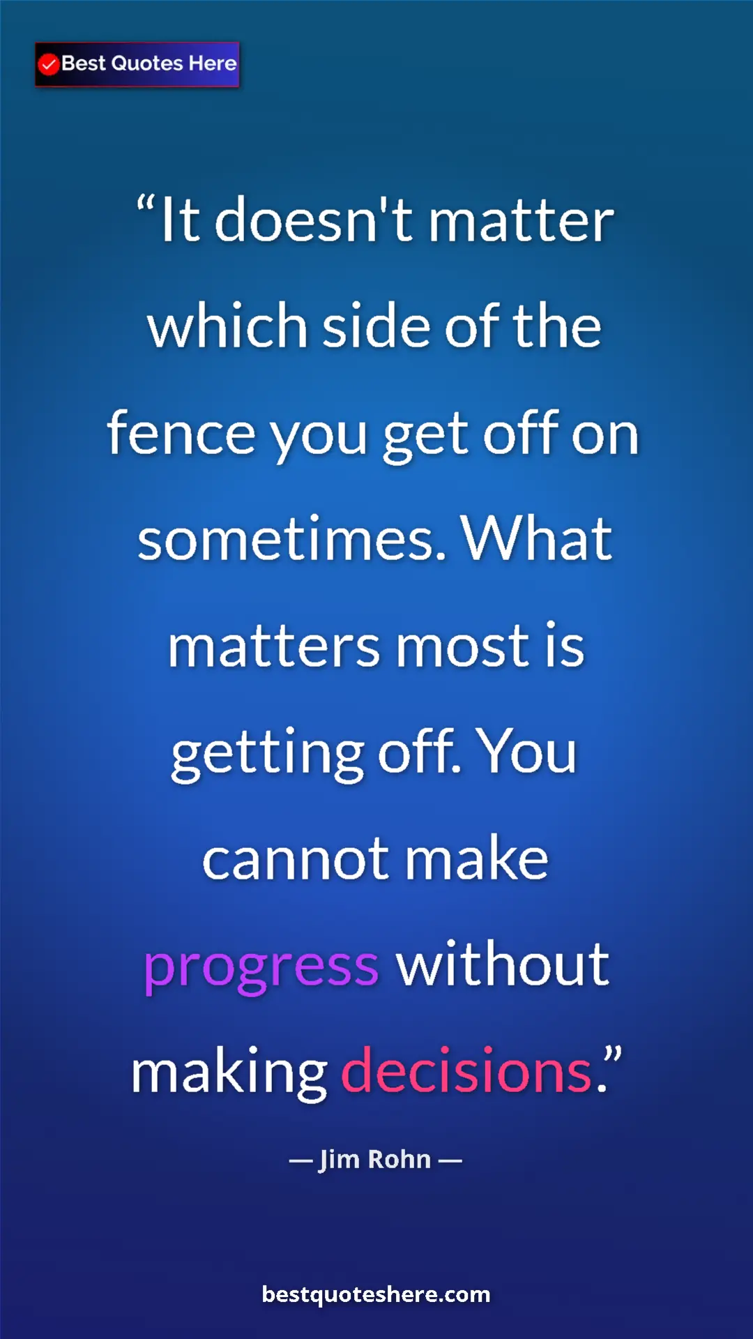 Pinterest quote poster by Jim Rohn: "It doesn't matter which side of the fence you get off on..."