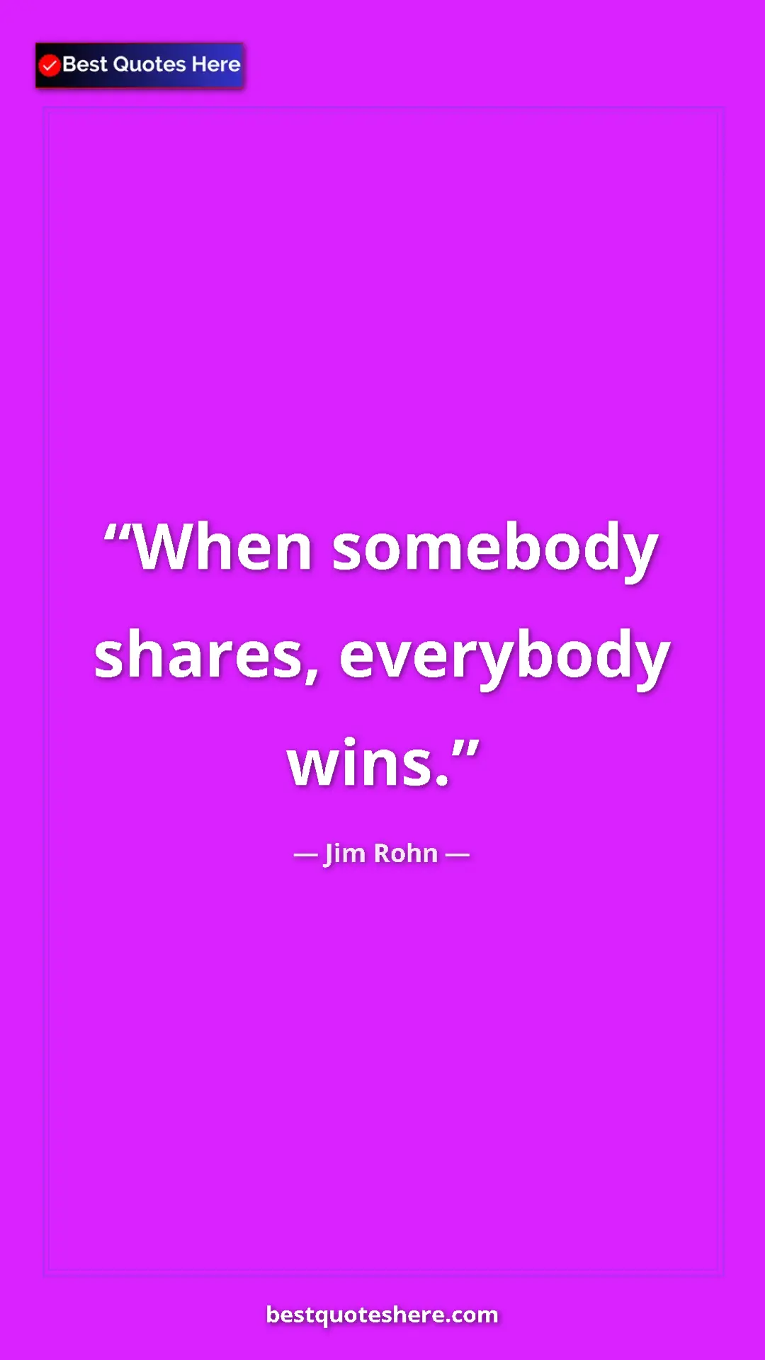 Pinterest quote poster by Jim Rohn: "When somebody shares, everybody wins."