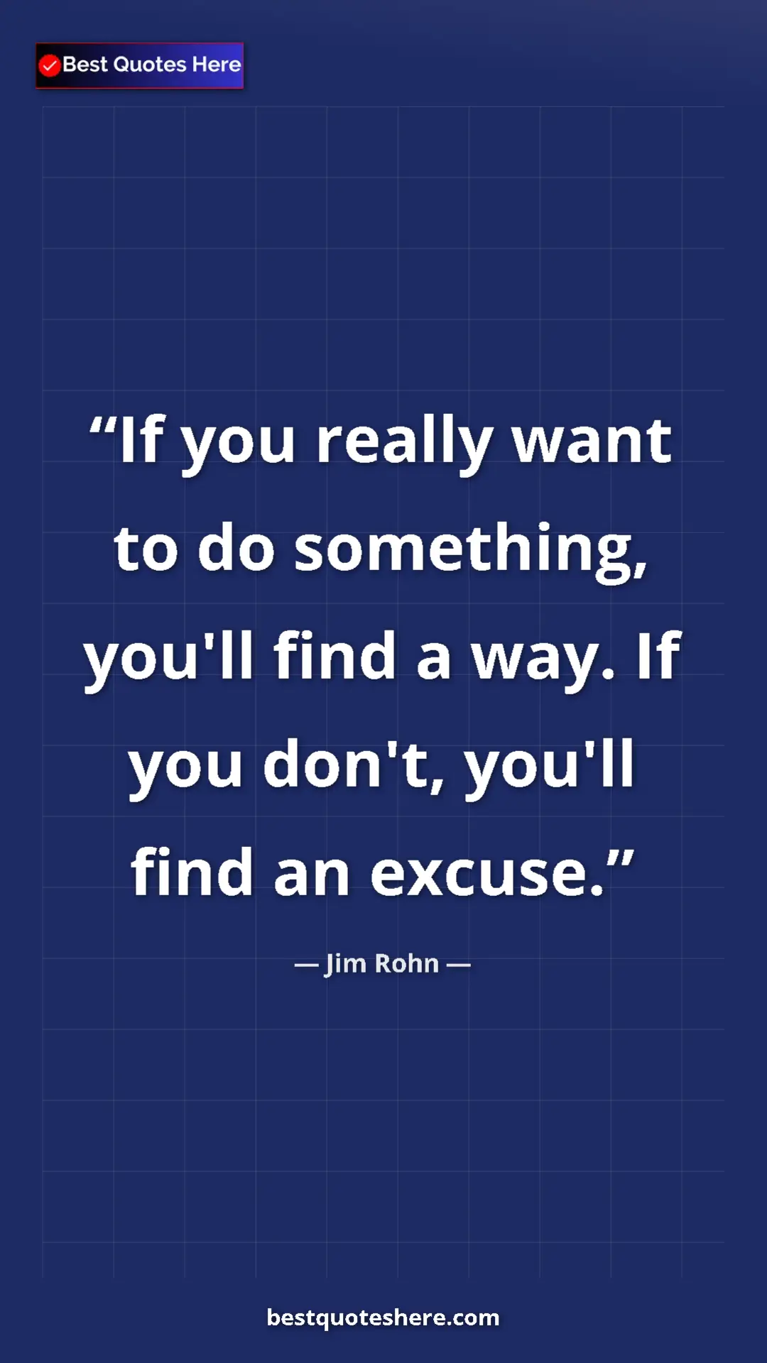 Pinterest quote poster by Jim Rohn: "If you really want to do something, you'll find a way. If yo"