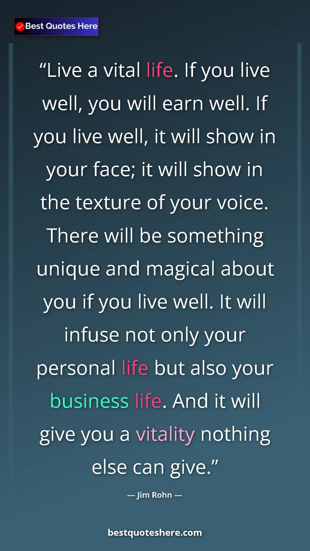 Pinterest quote poster by Jim Rohn: "Live a vital life. If you live well, you will earn well. If "