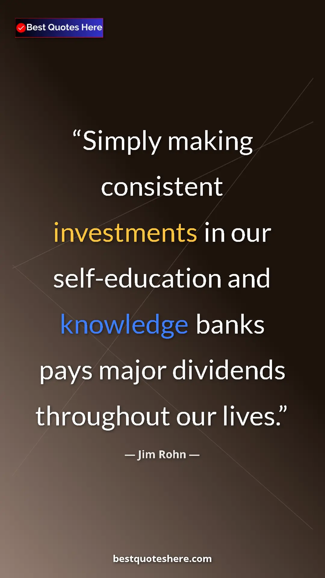 Pinterest quote poster by Jim Rohn: "Simply making consistent investments in our self-education..."