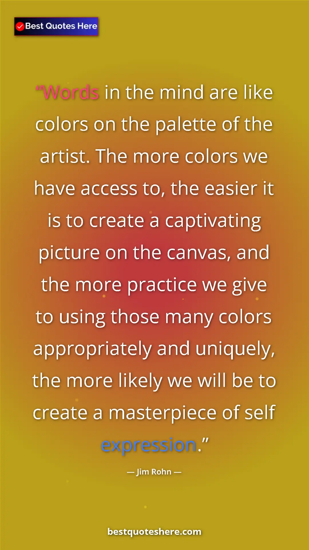 Jim Rohn Quote Card: "Words in the mind are like colors on the palette of the..." Pinterest quote poster by Jim Rohn: "Words in the mind are like colors on the palette of the..."
