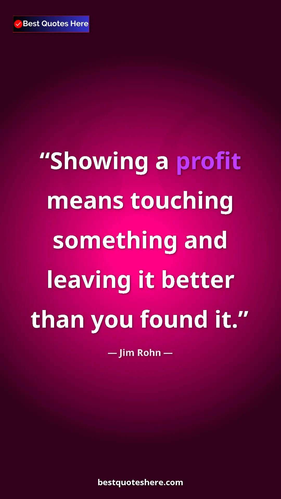 Pinterest quote poster by Jim Rohn: "Showing a profit means touching something and leaving it..."