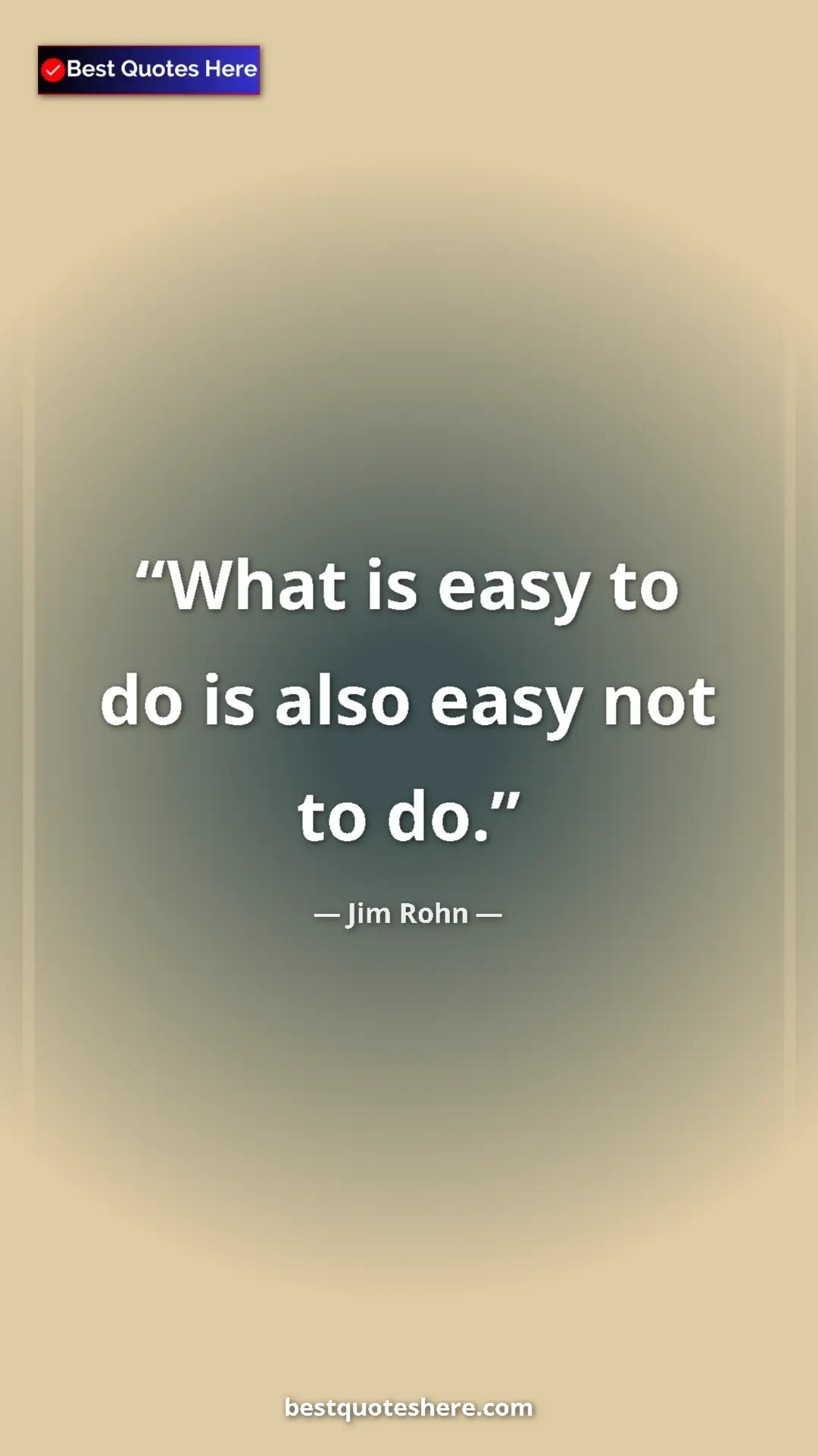 Pinterest quote poster by Jim Rohn: "What is easy to do is also easy not to do."