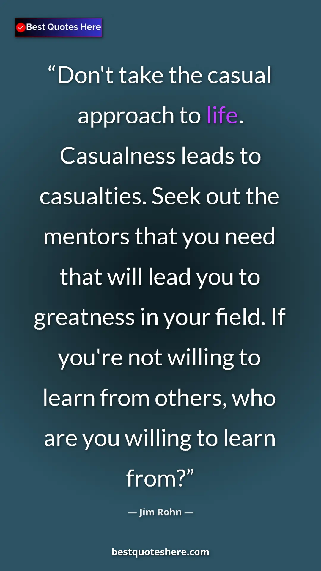 Pinterest quote poster by Jim Rohn: "Don't take the casual approach to life. Casualness leads to..."